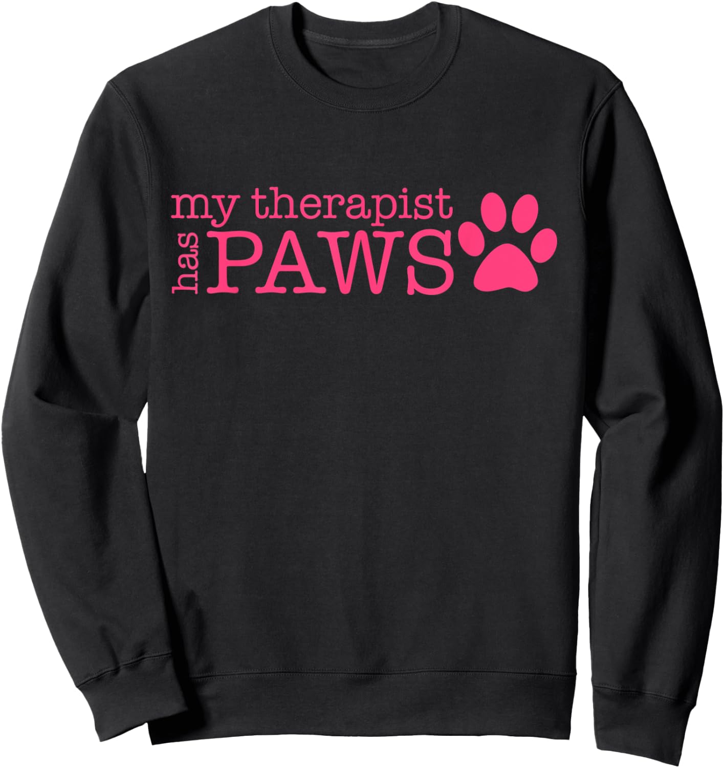My Therapist Has Paws - My Therapist Has Paws Sweatshirt - Sweatshirt | Black