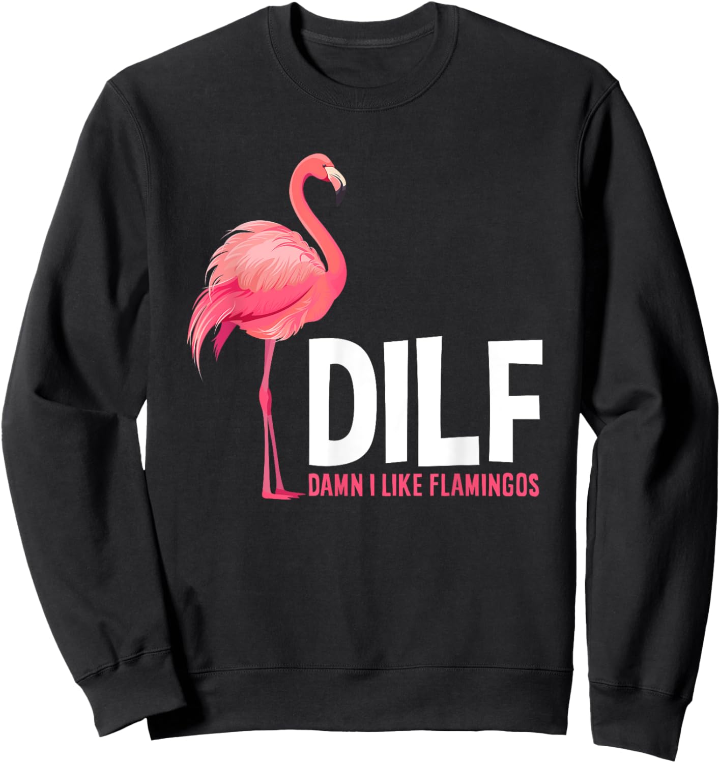 Damn I Like Flamingos DILF Funny Flamingo Lover Sweatshirt - Sweatshirt | Black