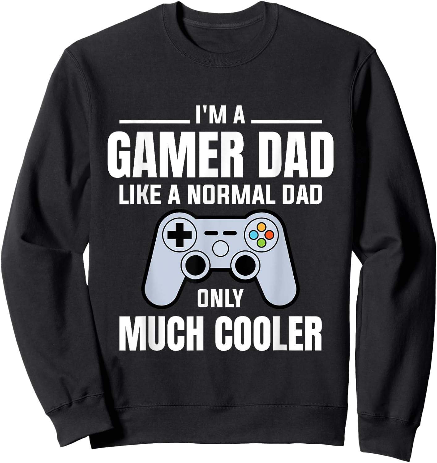 Gamer Dad Like A Normal Dad - Video Game Father Sweatshirt - Sweatshirt | Black