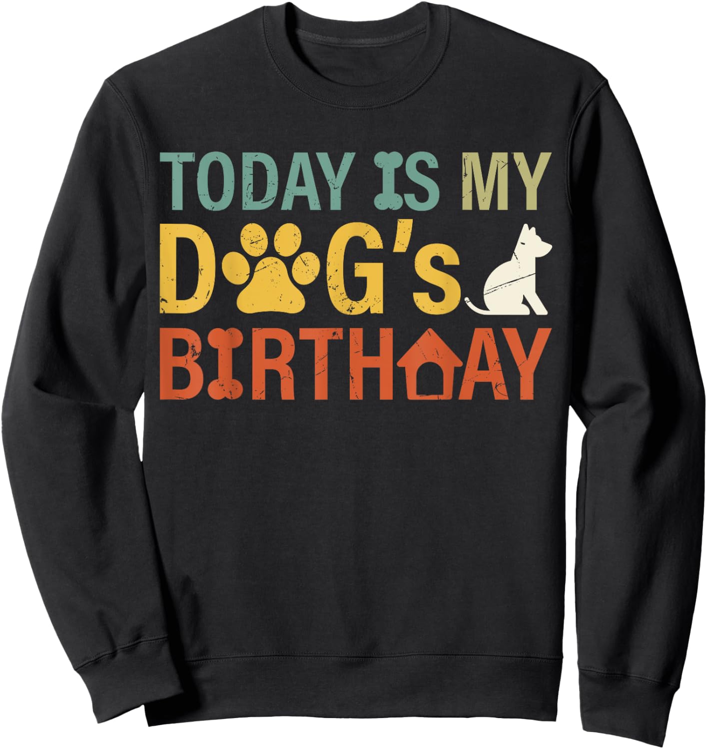 Today is My Dogs Birthday Boy Dog Mom Women Pet Owner Gifts Sweatshirt - Sweatshirt | Black