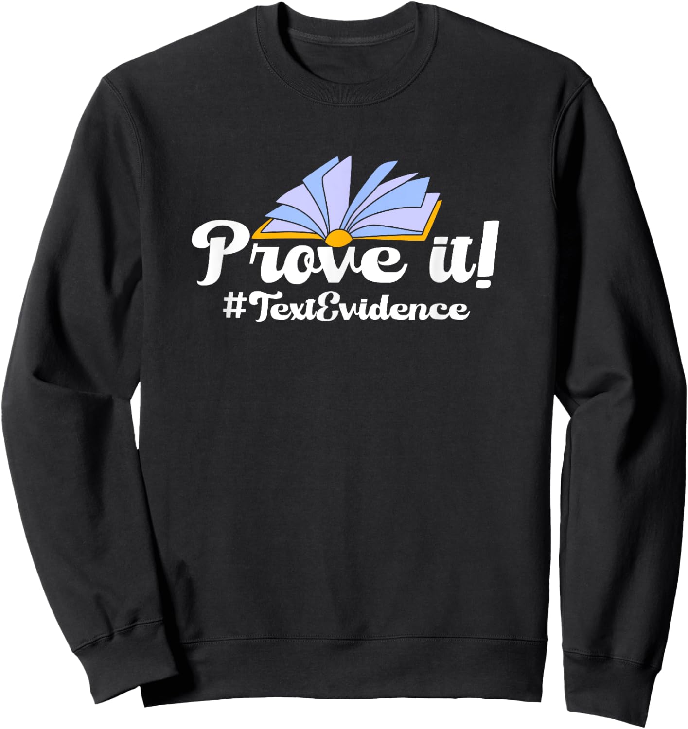 Prove It Text Evidence Sweatshirt - Sweatshirt | Black