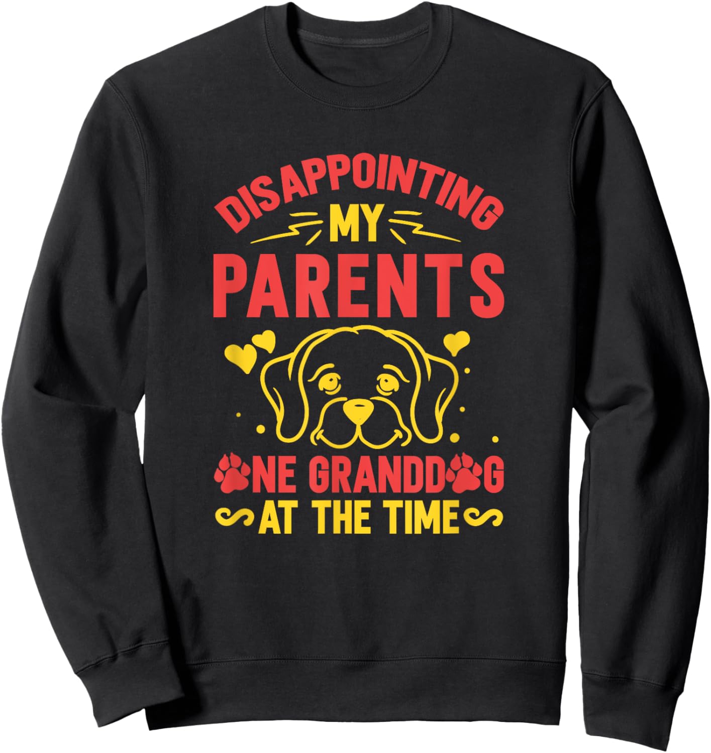 Disappointing My Parents One Granddog At A Time Sweatshirt - Sweatshirt | Black