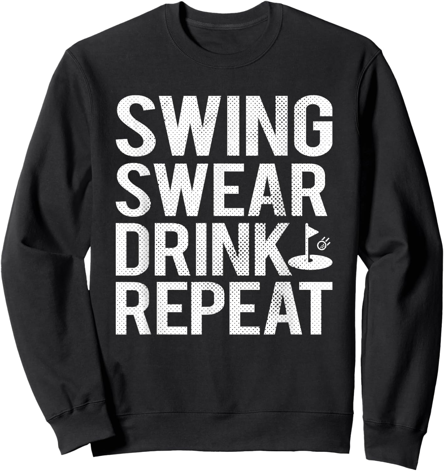 Swing Swear Drink Repeat Funny Golf Sweatshirt - Sweatshirt | Black