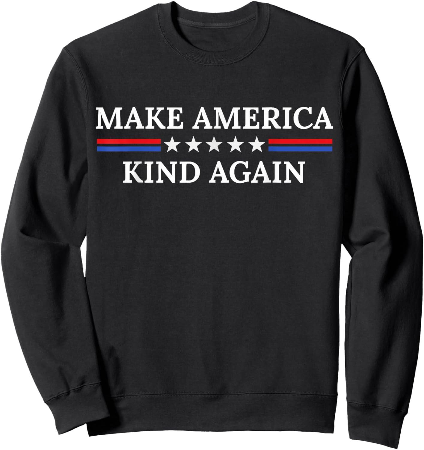 Make America Kind Again Sweatshirt - Sweatshirt | Black
