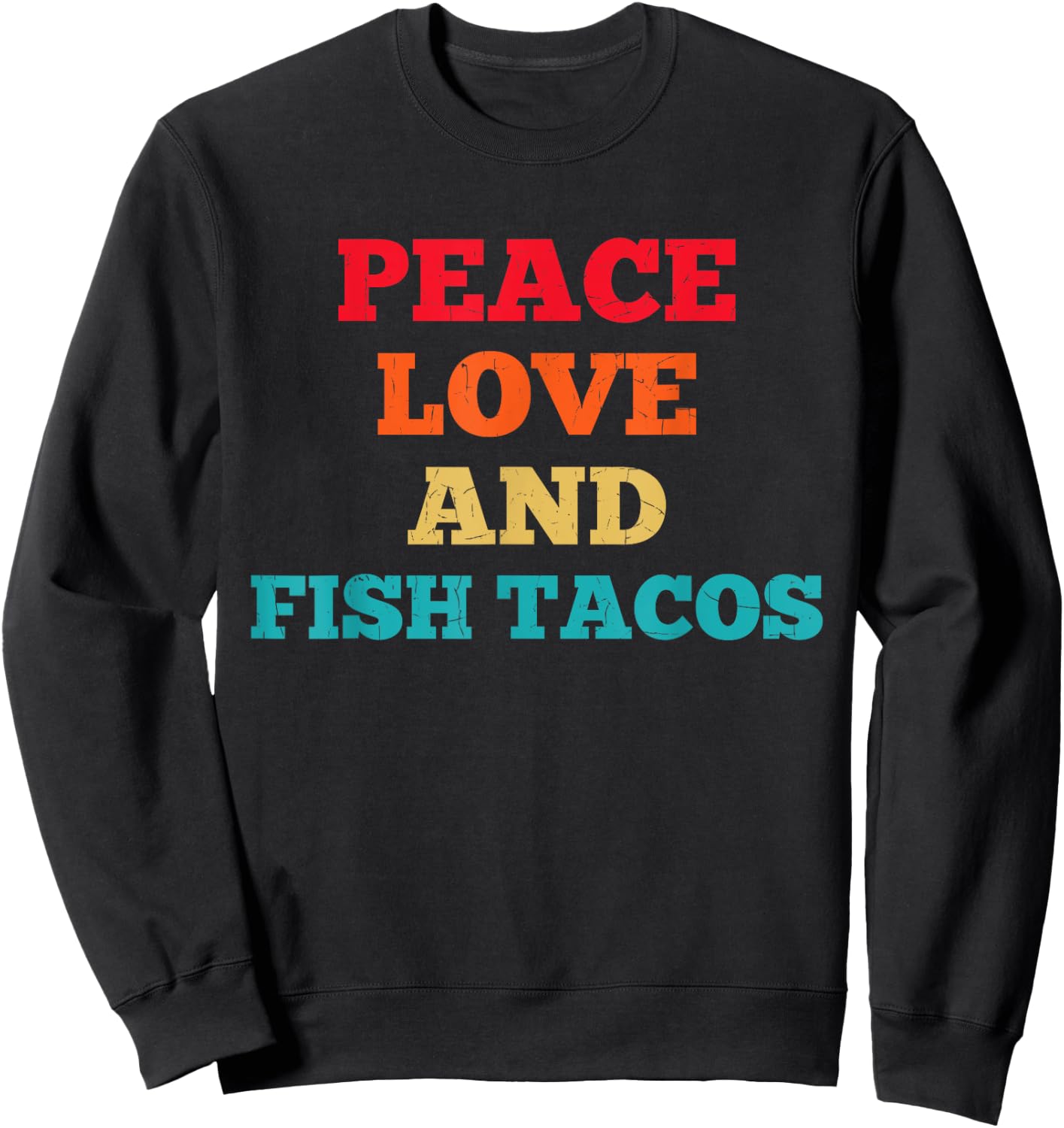 Peace Love And Fish Tacos Funny Fast Food Lovers Sweatshirt - Sweatshirt | Black