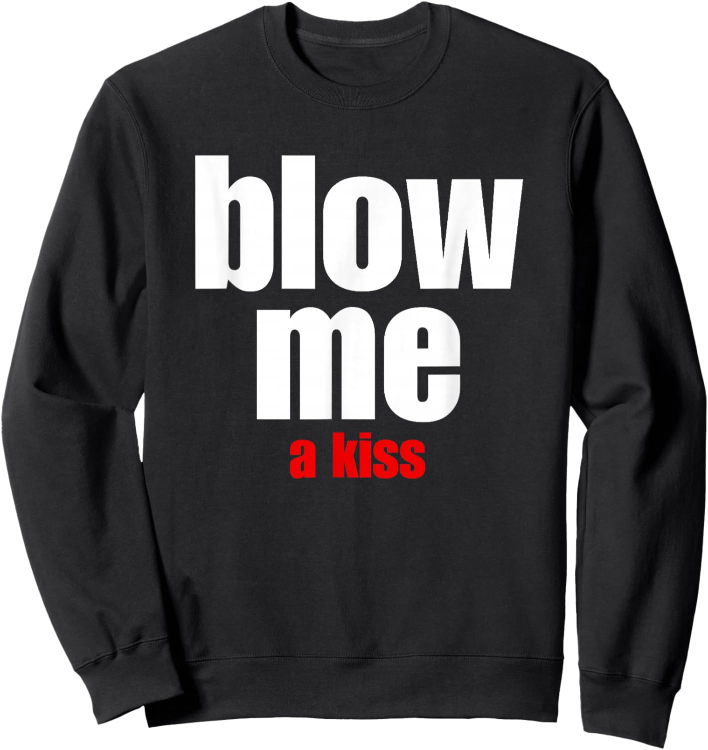 Blow Me a Kiss Fun Design for Being With Friends Sweatshirt - Sweatshirt | Black