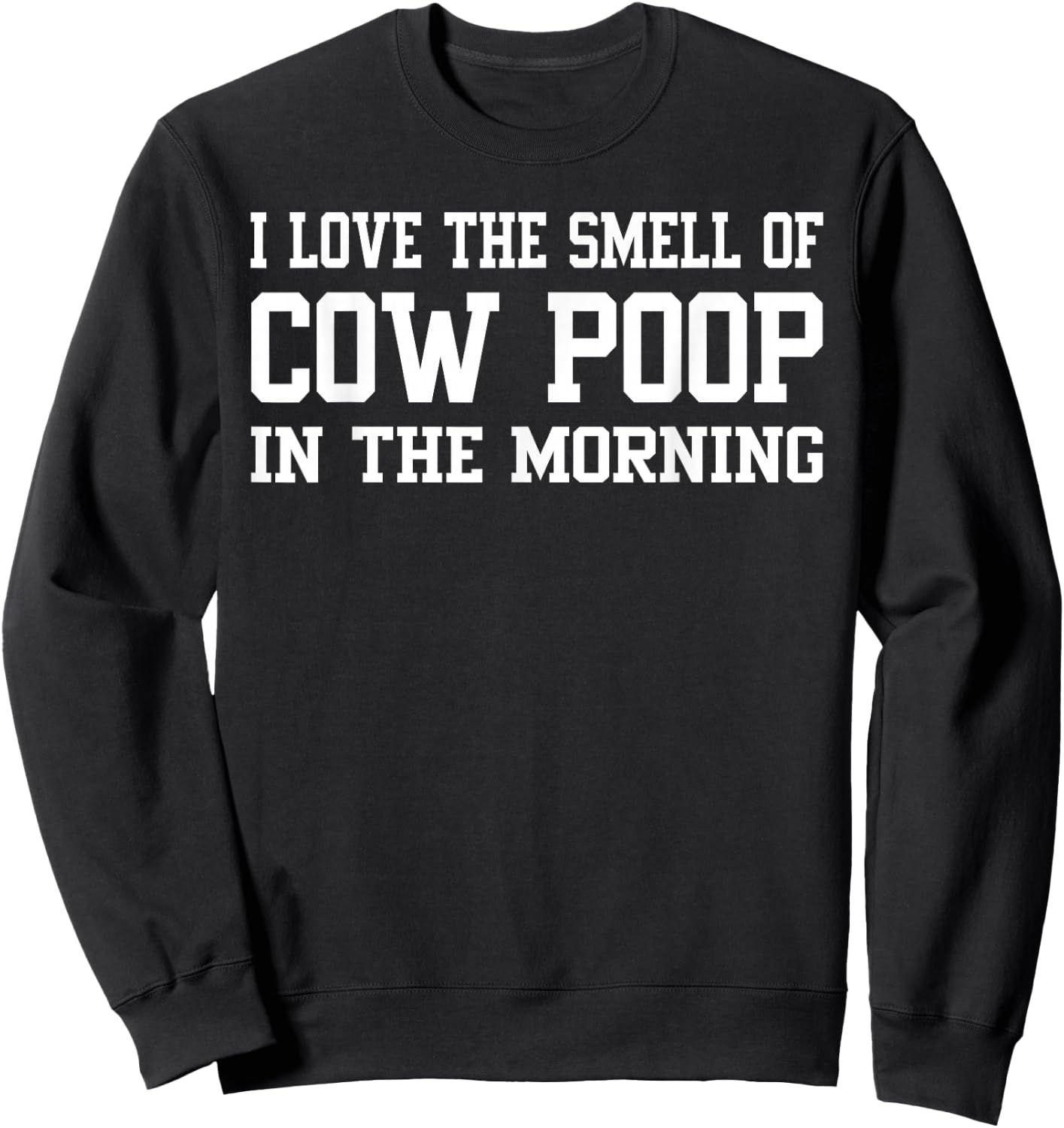 I Love The Smell Of Cow Poop In The Morning Funny Farmer Men Sweatshirt - Sweatshirt | Black