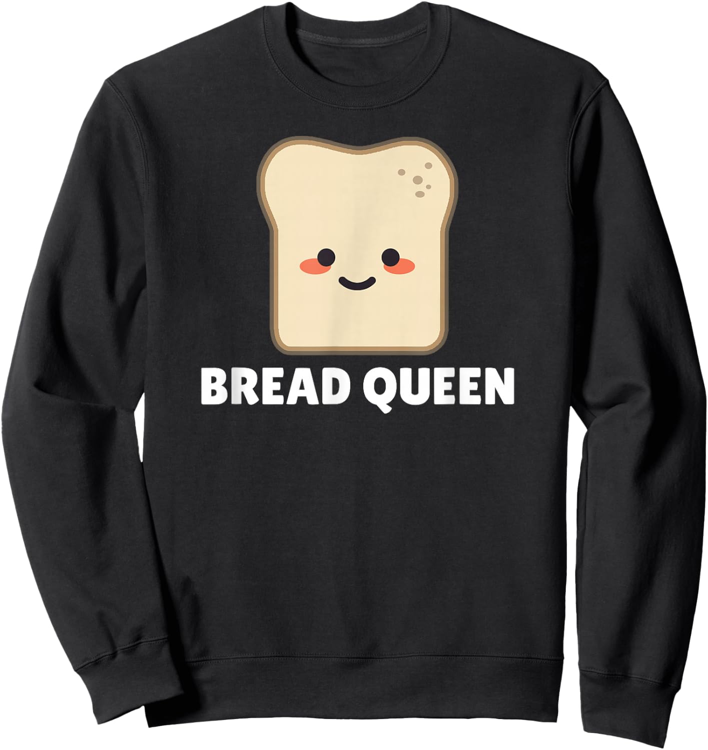 Bread Queen Shirt - Funny Bread Sweatshirt - Sweatshirt | Black