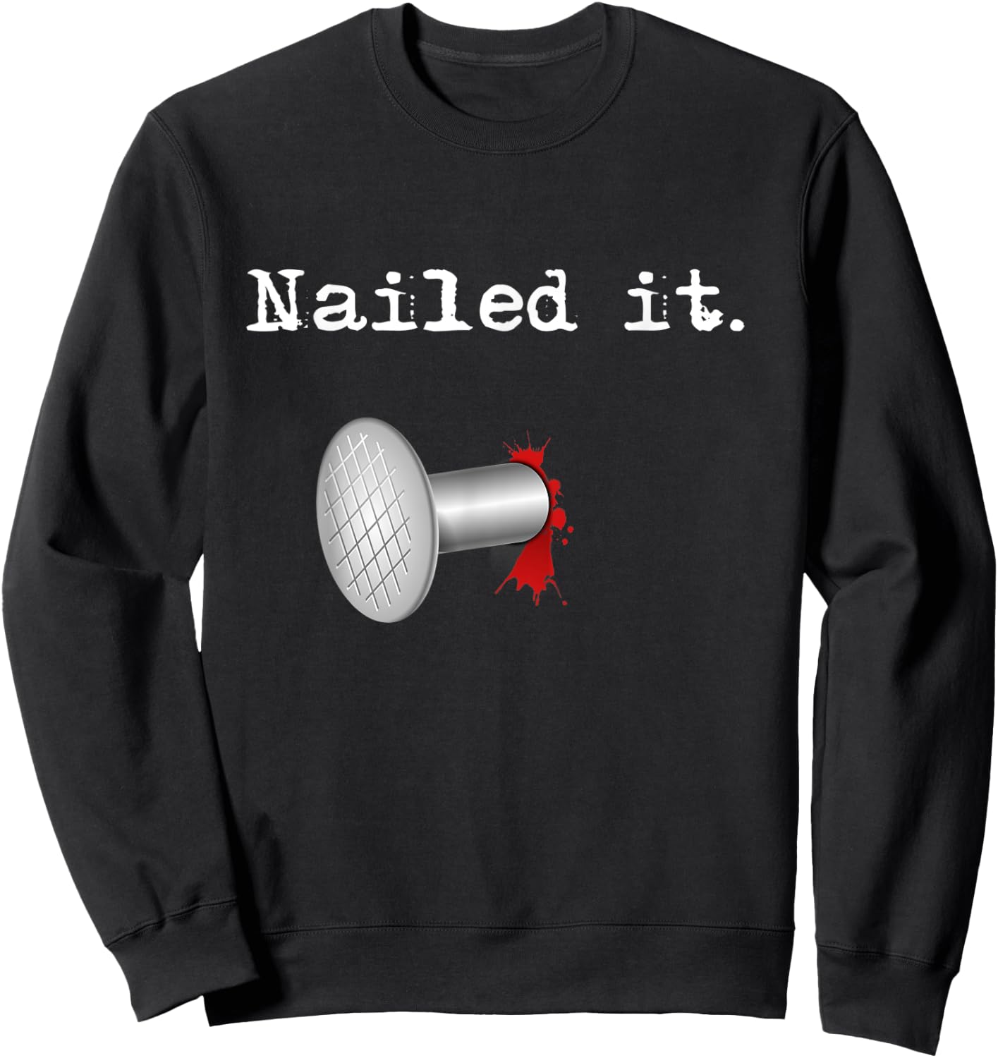 Nailed It Sweatshirt - Sweatshirt | Black