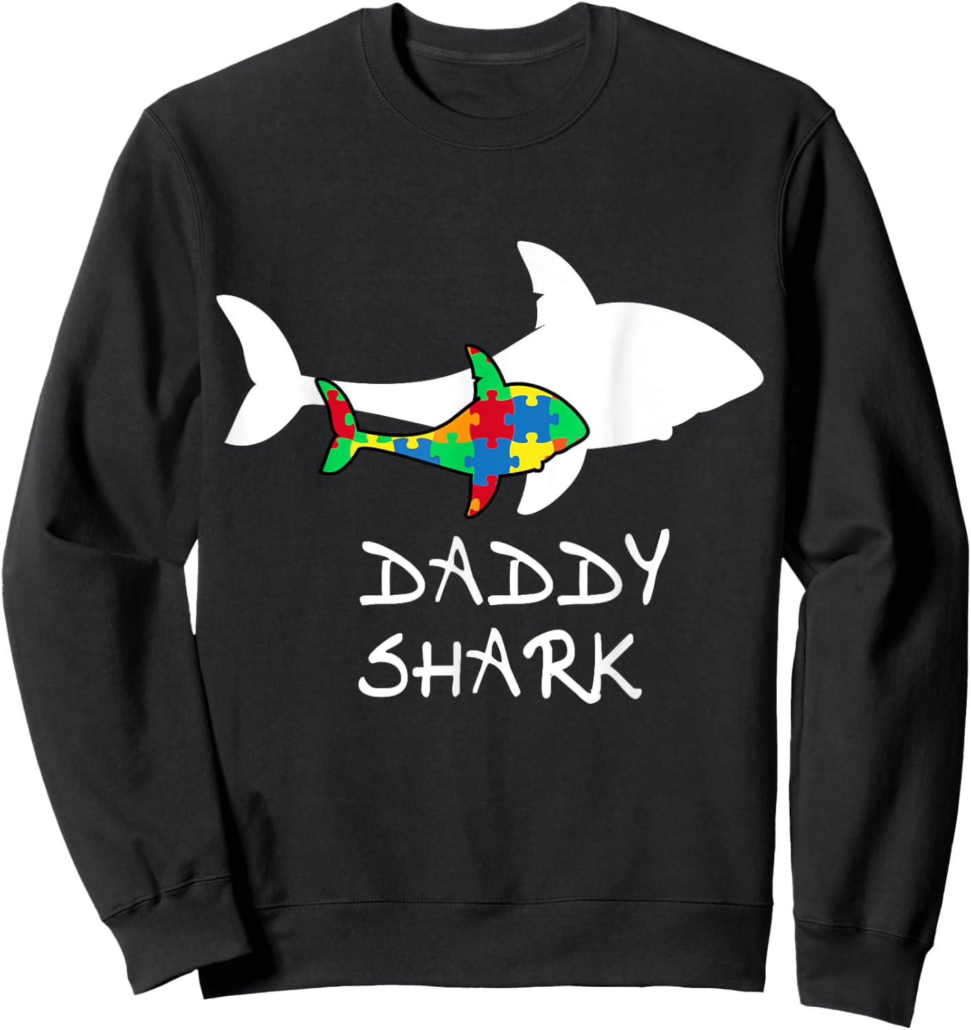 Daddy Shark Puzzle Piece Inspirational Autism Awareness Gift Sweatshirt - Sweatshirt | Black