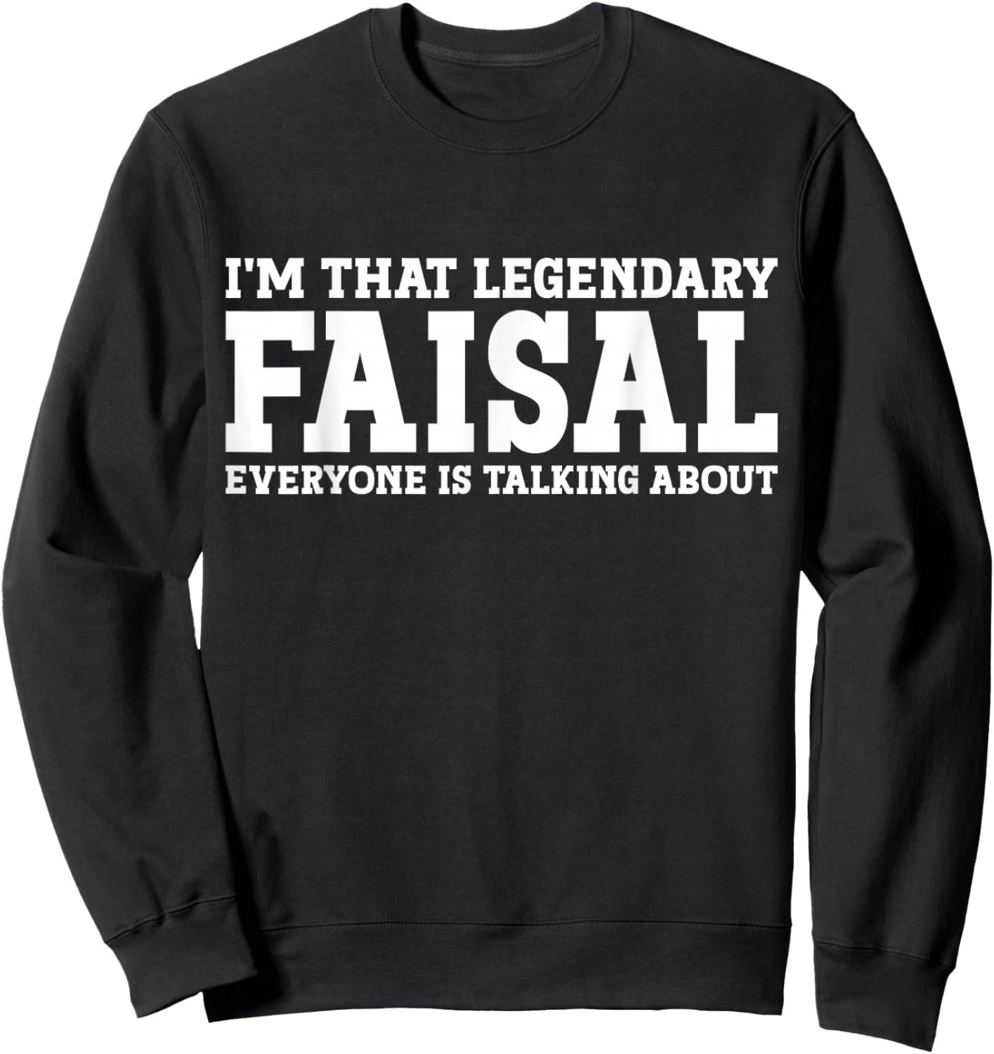 Faisal Personal Name First Name Funny Faisal Sweatshirt - Sweatshirt | Black