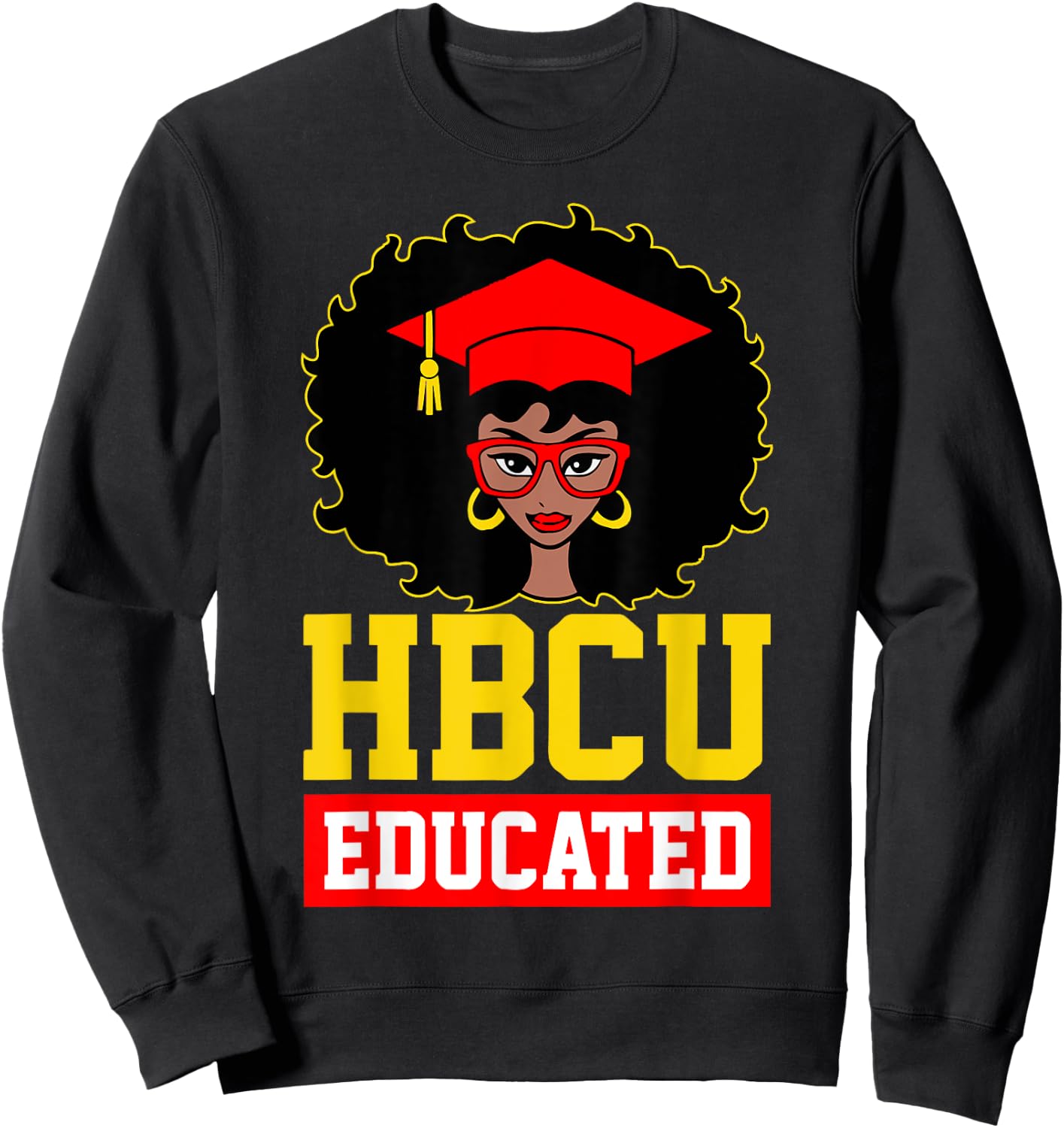 HBCU Educated Black Girl Graduate Black History Month Gifts Sweatshirt - Sweatshirt | Black