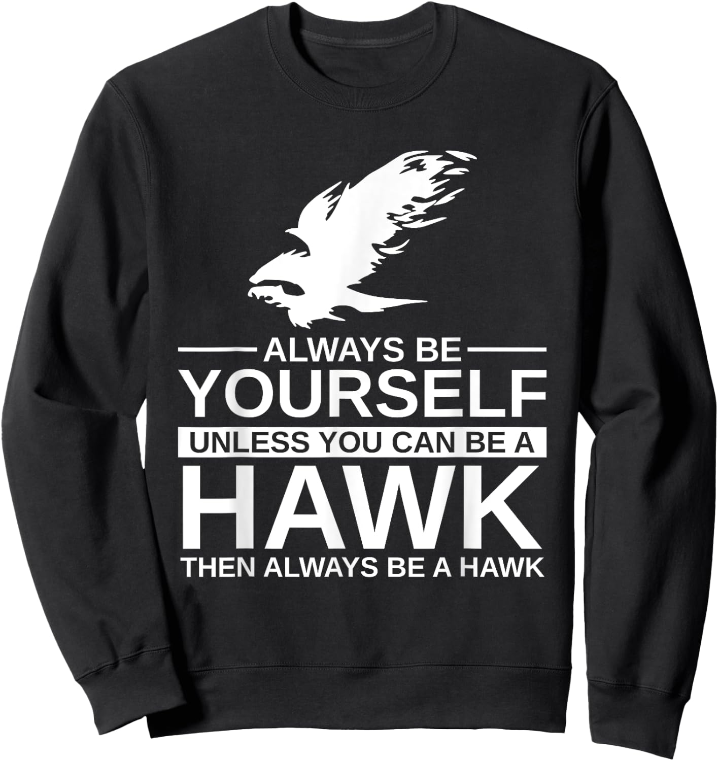 Cool Wild Hawk Lovers Funny Goshawk Gift Designs Always Be Yourself Unless You Can Be A Hawk , Women, Kids, Girls - Black, Short Sleeve, Classic Fit, -Adults, Cotton, Polyester Sweatshirt - Sweatshirt | Black
