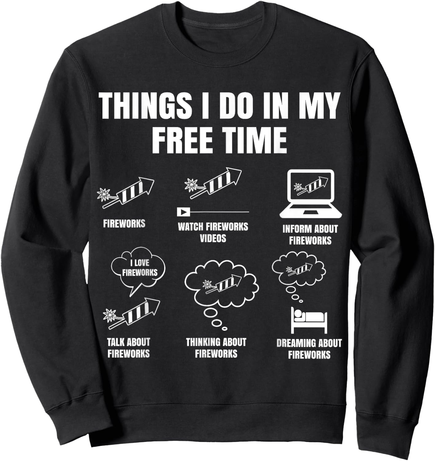 Pyro Things I Do In My Free Time Gift Fireworkers Sweatshirt - Sweatshirt | Black
