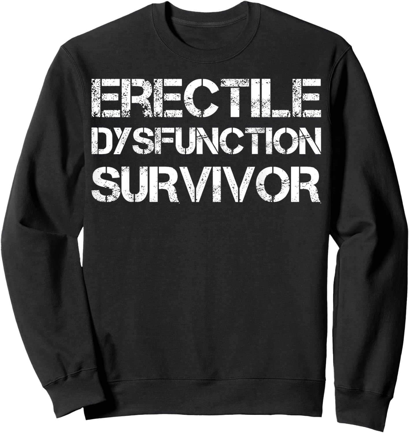 Erectile Dysfunction Survivor Sweatshirt - Sweatshirt | Black