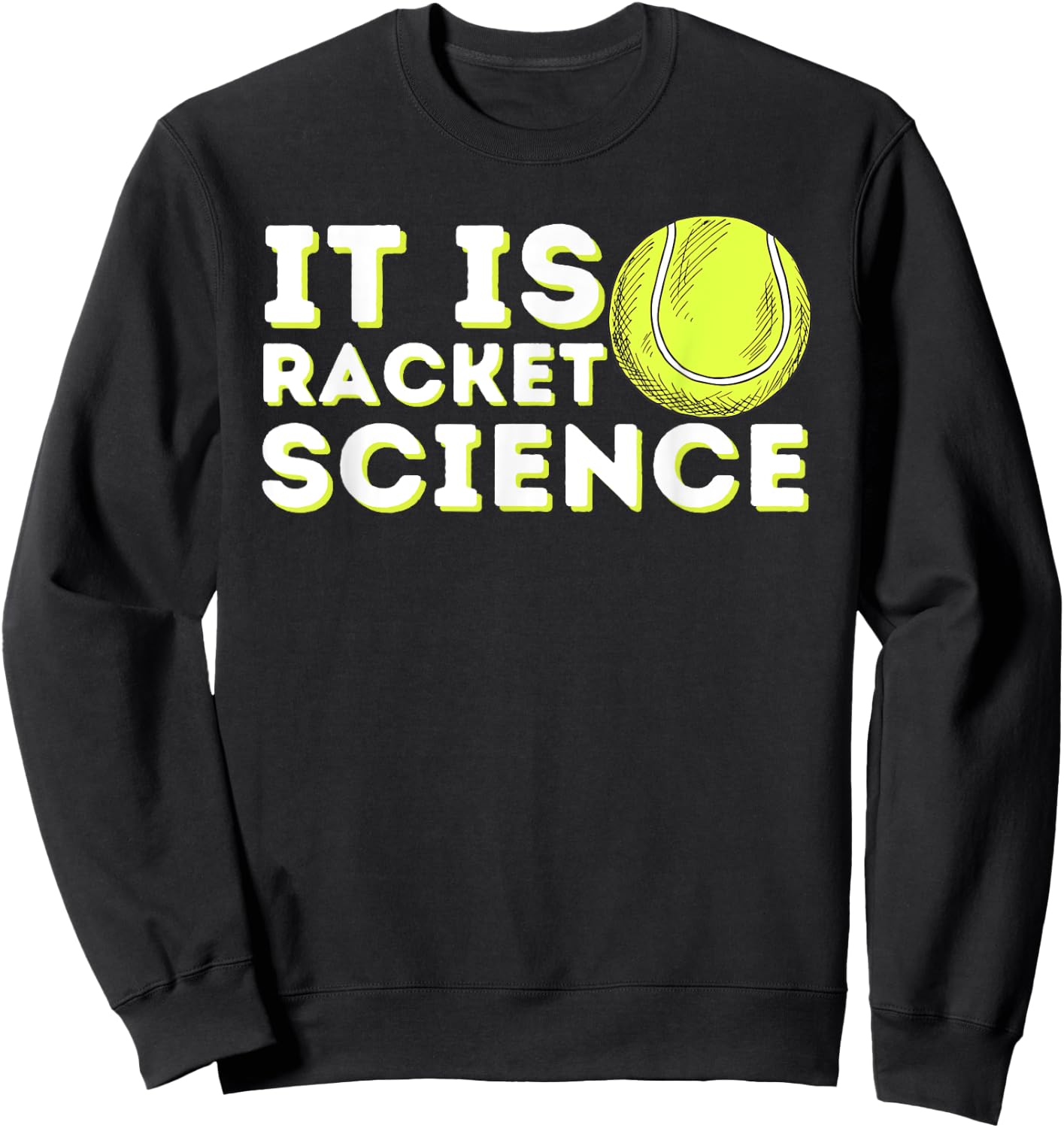 It's Racket Science - Funny Tennis & Tennis Player Coach Sweatshirt - Sweatshirt | Black