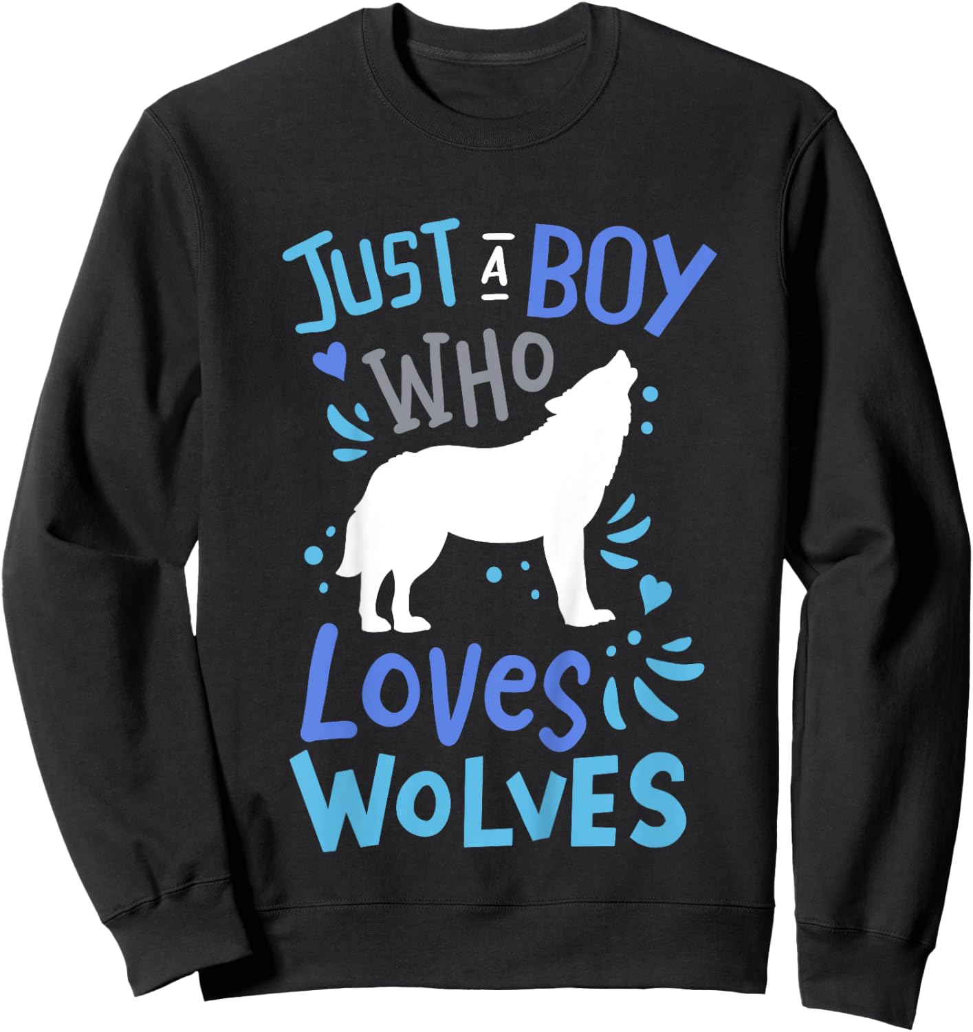 Kids Wolf Just A Boy Who Loves Wolves Gift Wolf Lovers Sweatshirt - Sweatshirt | Black