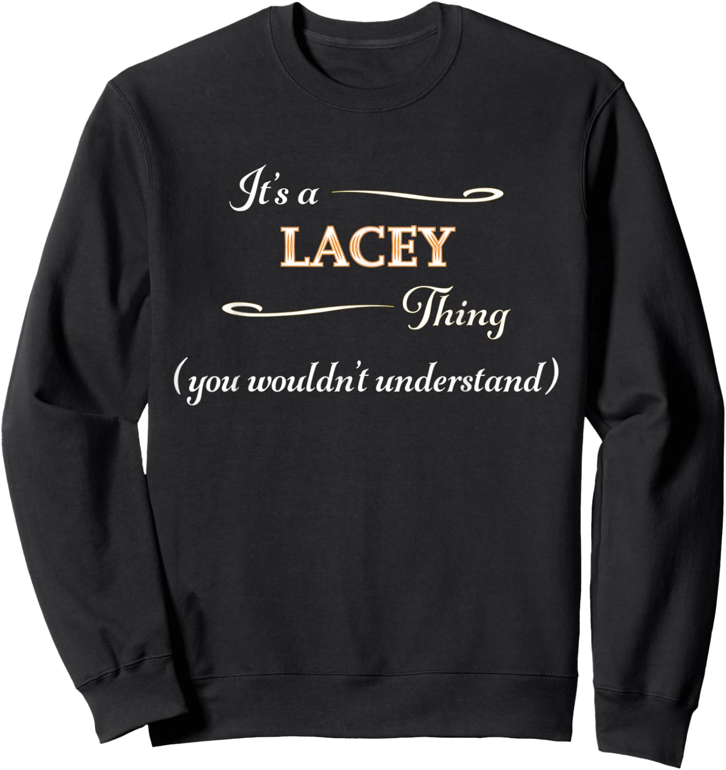 It's a LACEY Thing, You Wouldn't Understand | Name Gift Sweatshirt - Sweatshirt | Black