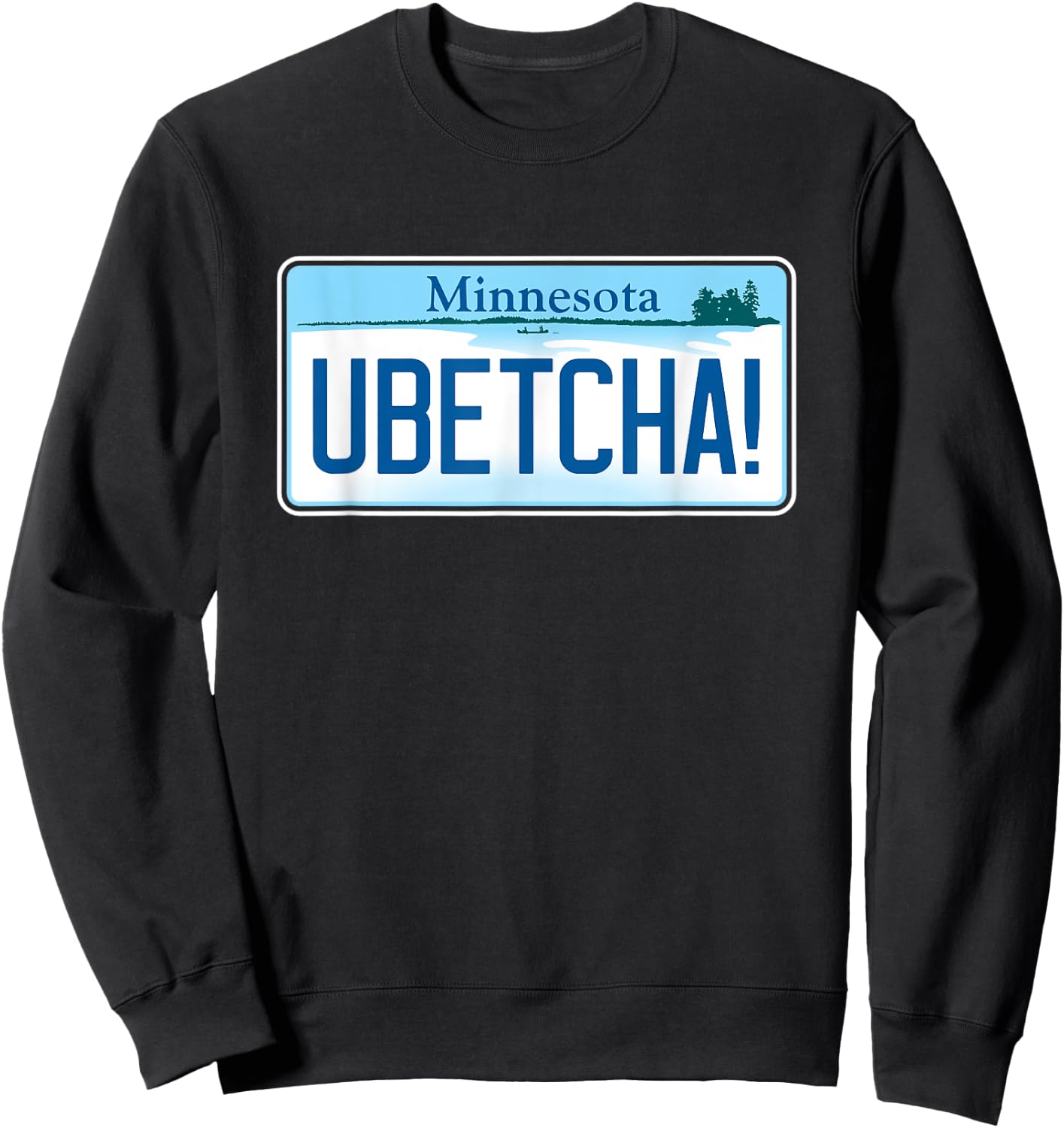 UBETCHA (You Betcha) Minnesota License Plate Sweatshirt - Sweatshirt | Black