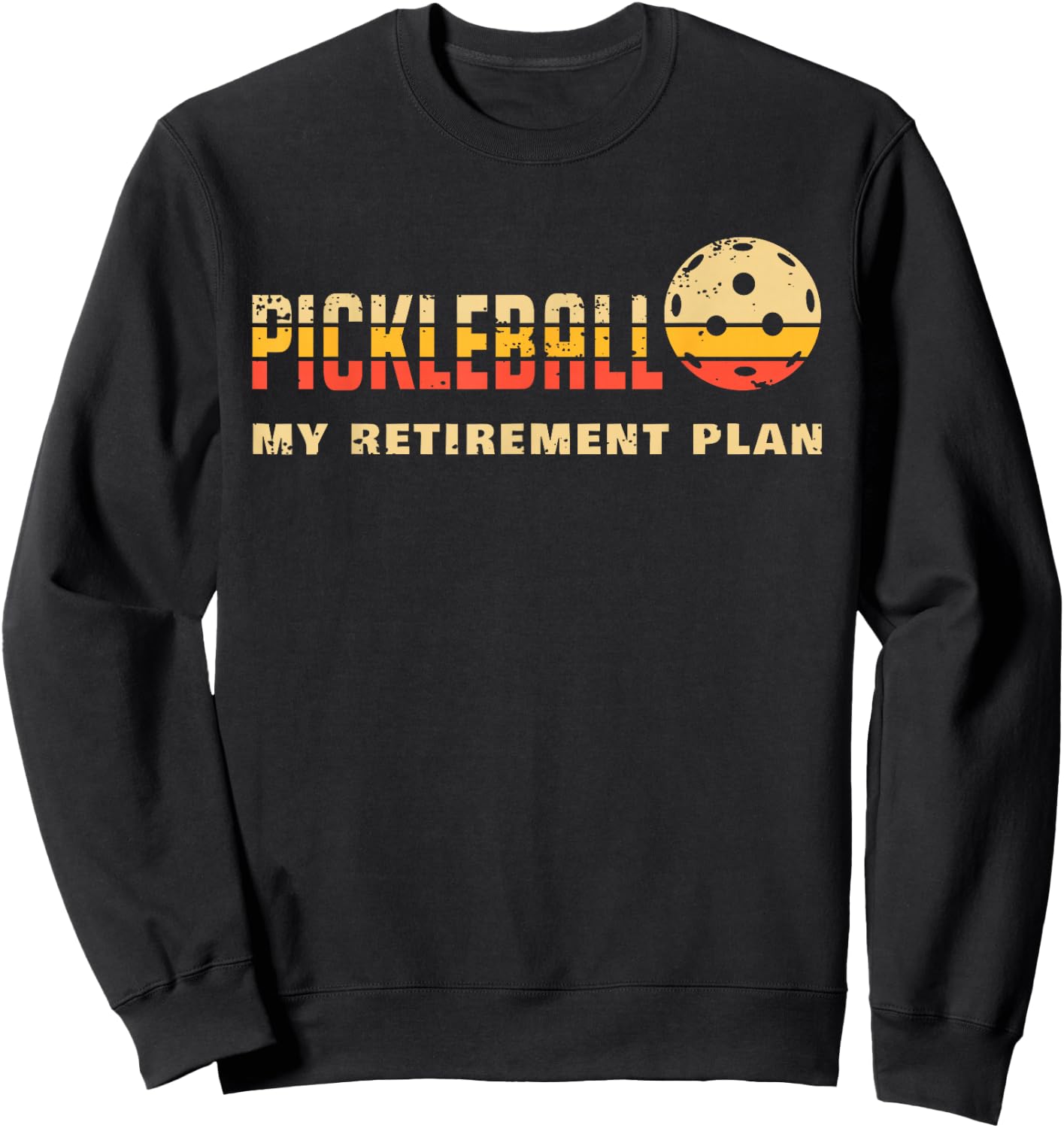 Pickleball My Retirement Plan Funny Pickleball Sweatshirt - Sweatshirt | Black