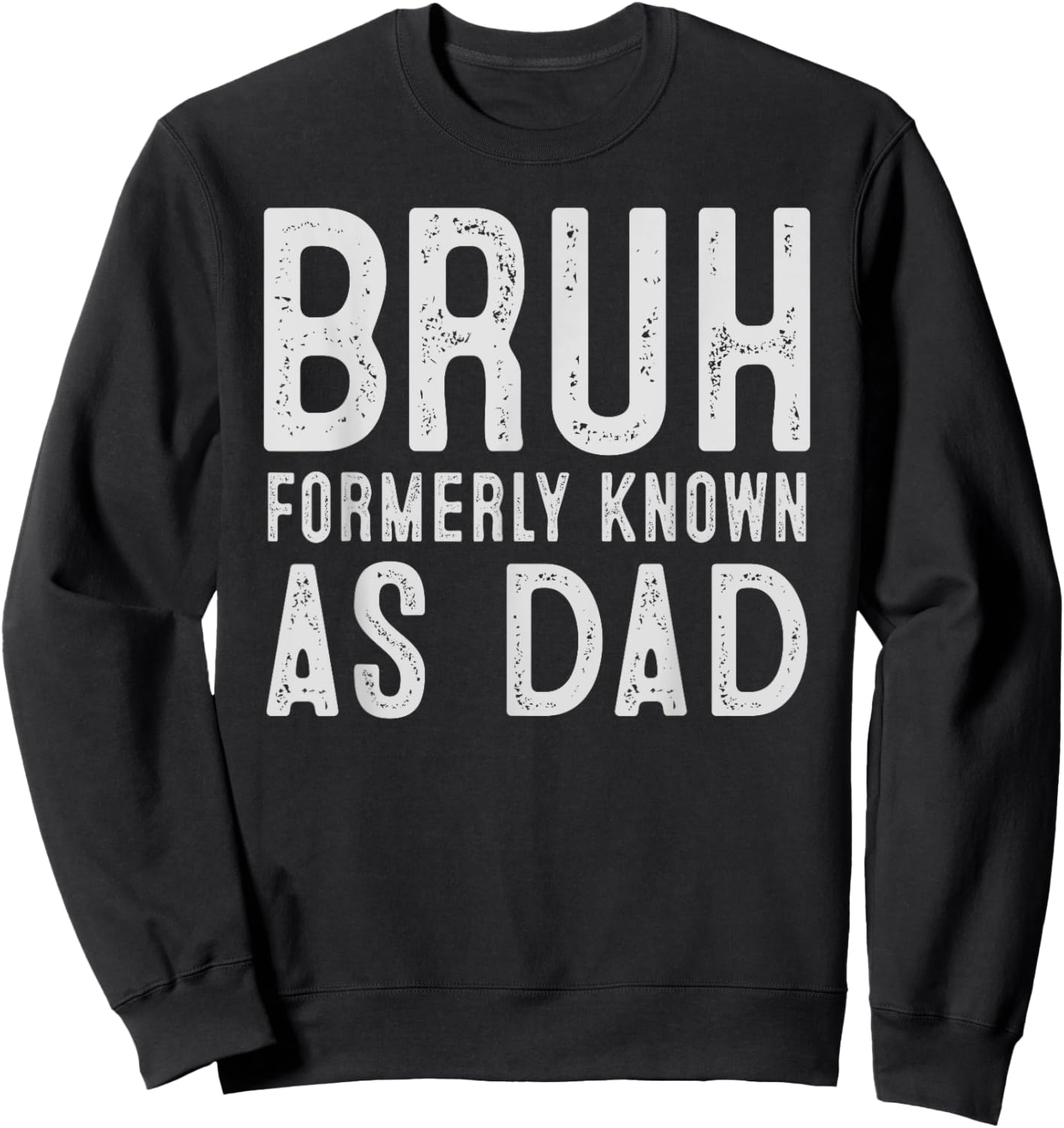 Bruh Formerly Known As Dad Funny Father's Day Sweatshirt - Sweatshirt | Black