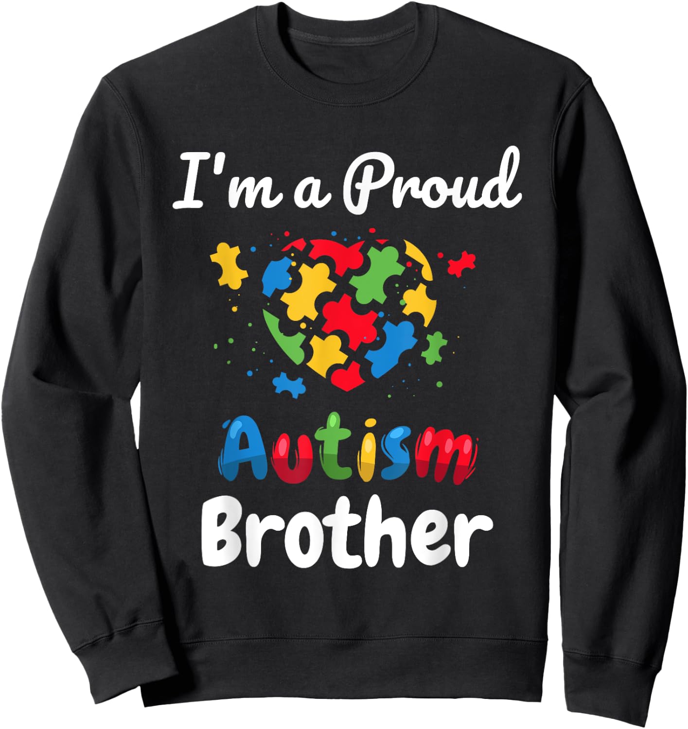 I'm A Proud Autism Brother | Men Boys Heart Gifts Sweatshirt - Sweatshirt | Black