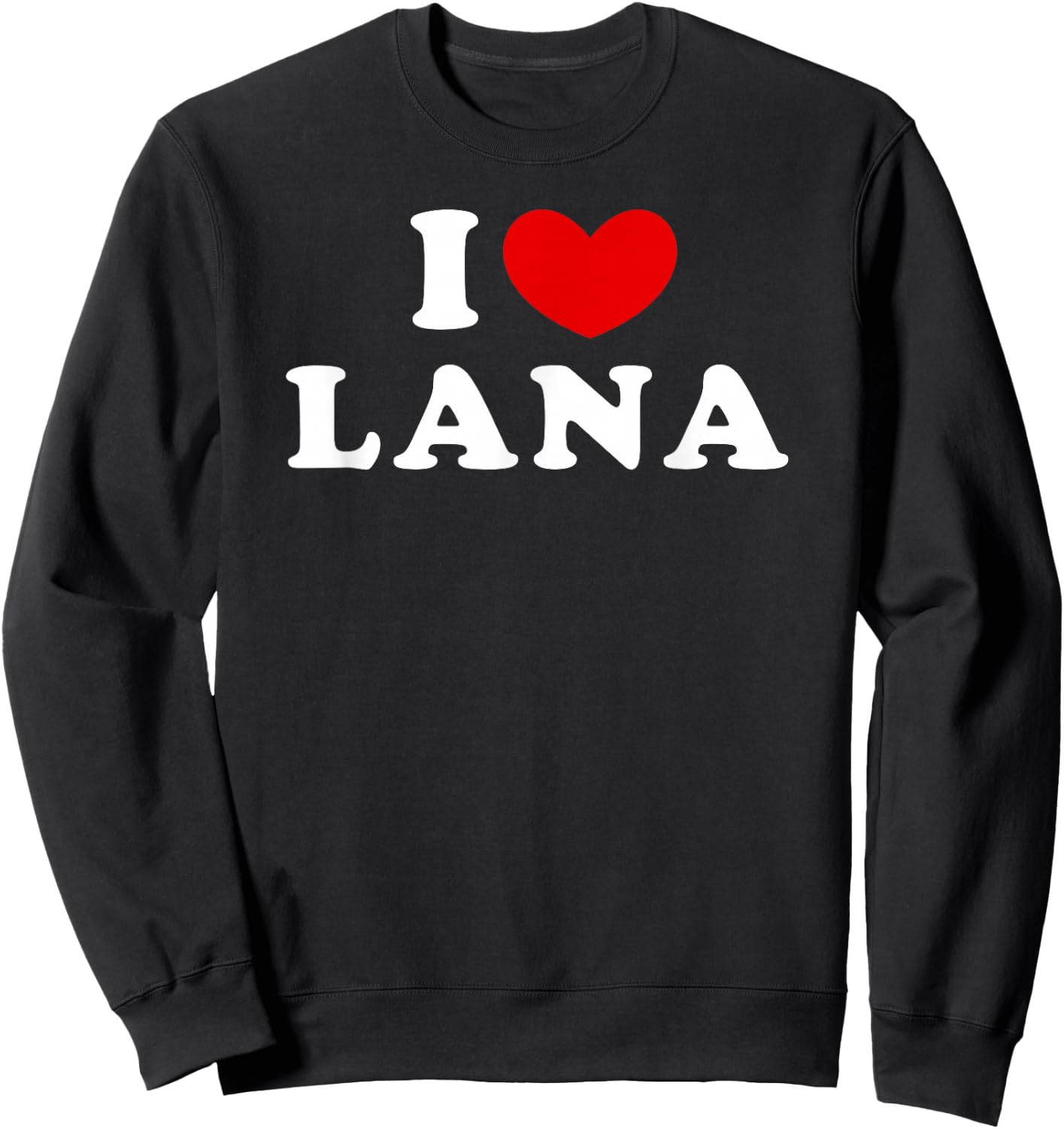 I Love Lana, I Love Lana Sweatshirt - Sweatshirt | Black