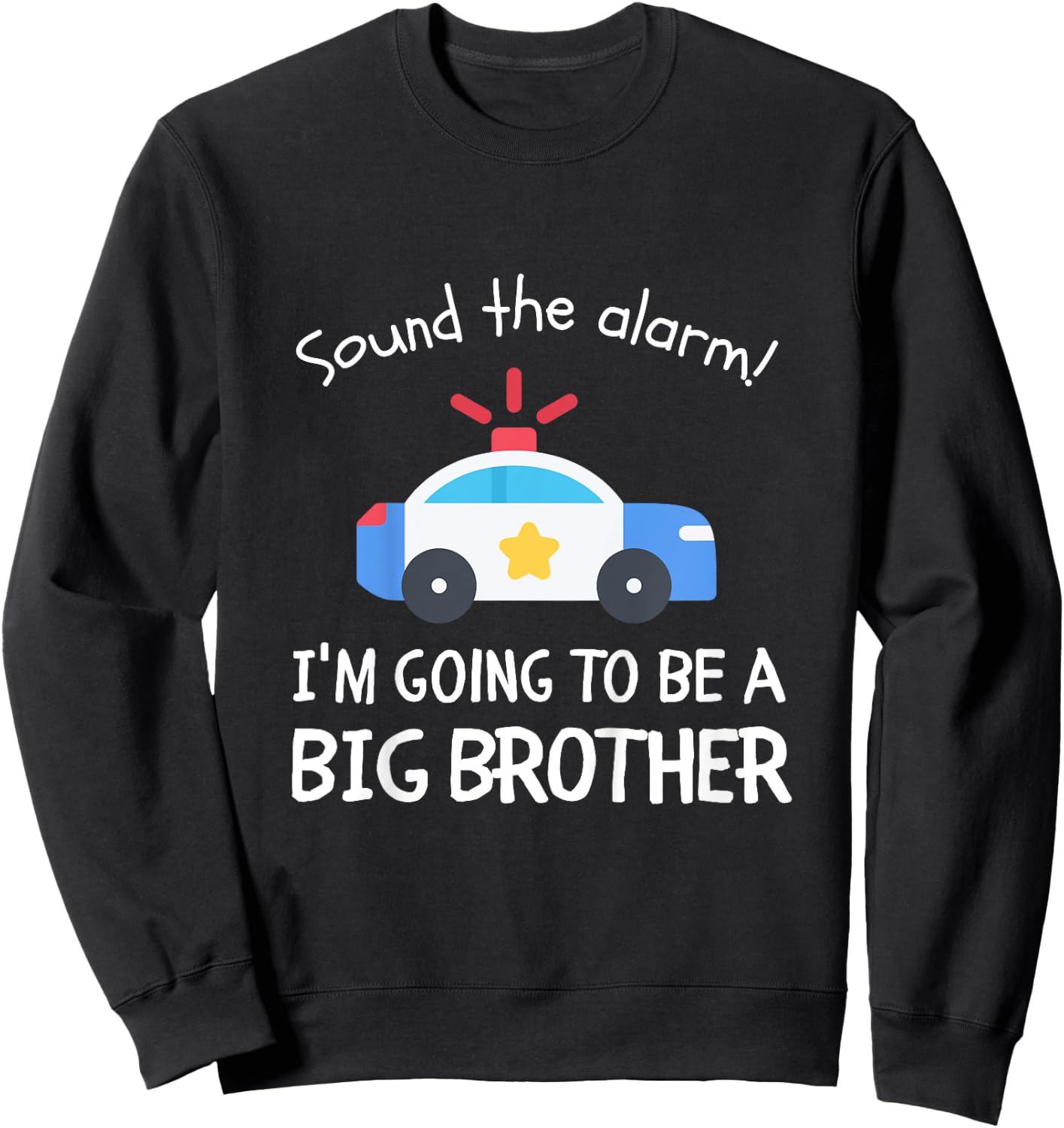 Kids Sound The Alarm I'm Going To Be A Big Brother Police Car Sweatshirt - Sweatshirt | Black