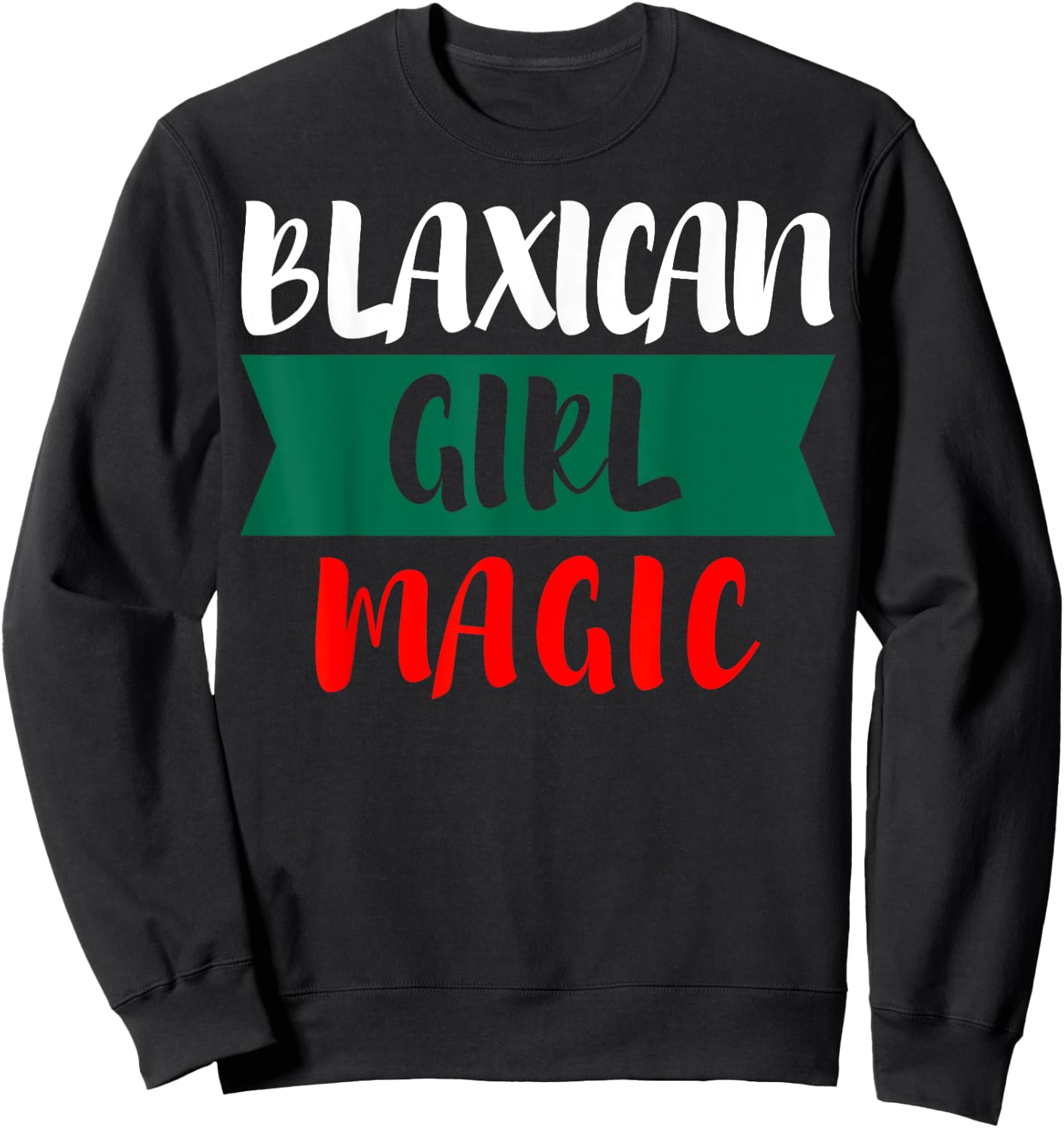 Blaxican Girl Magic Half Black Half Mexican Sweatshirt - Sweatshirt | Black