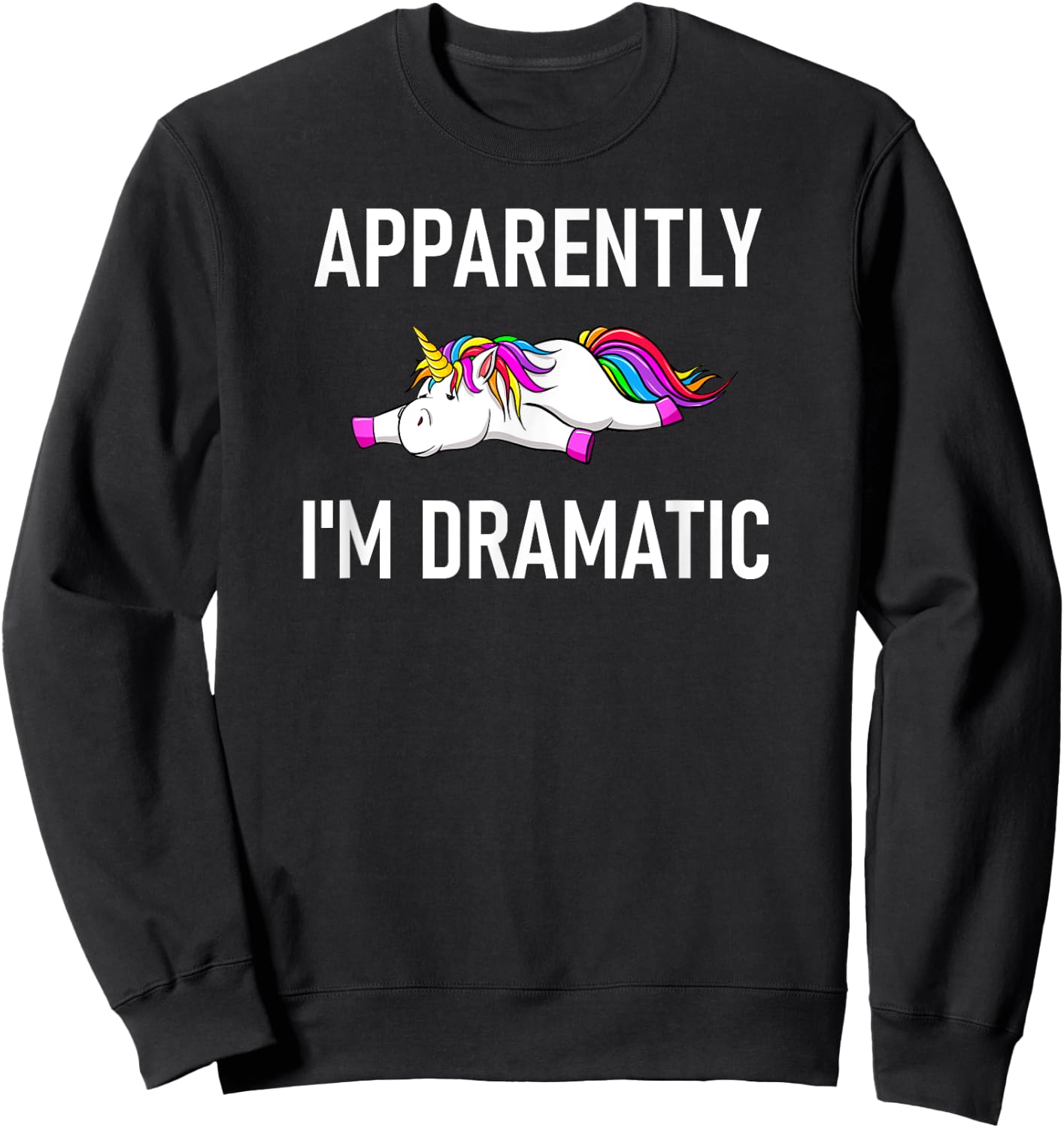 Apparently I'm Dramatic Unicorn, Funny, Jokes, Sarcastic Sweatshirt - Sweatshirt | Black