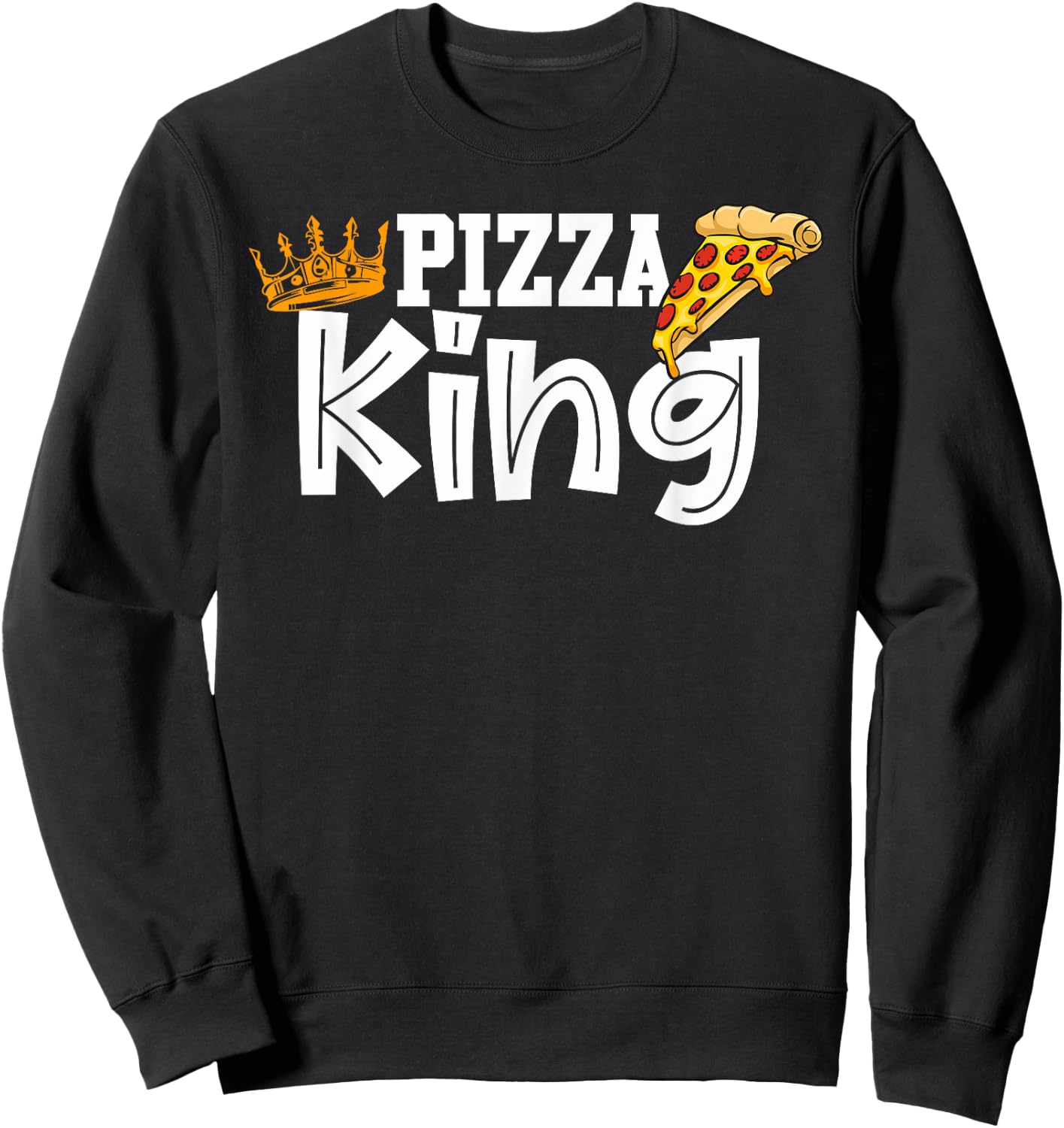 Pizza king crown and pizza funny pizza Sweatshirt - Sweatshirt | Black