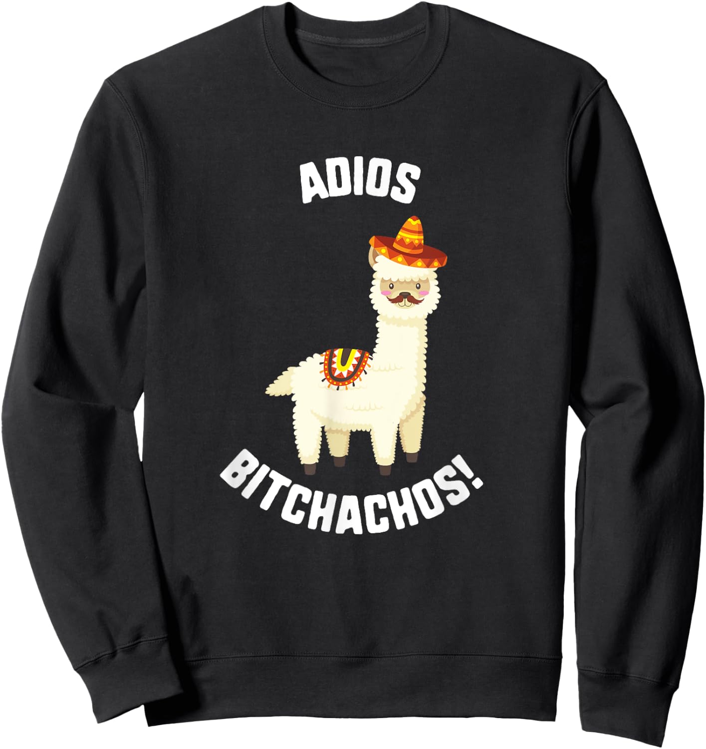 Cinco De Mayo Adios Bitchachos! Llama Sombrero Mustache Taco Sweatshirt - Sweatshirt | Black