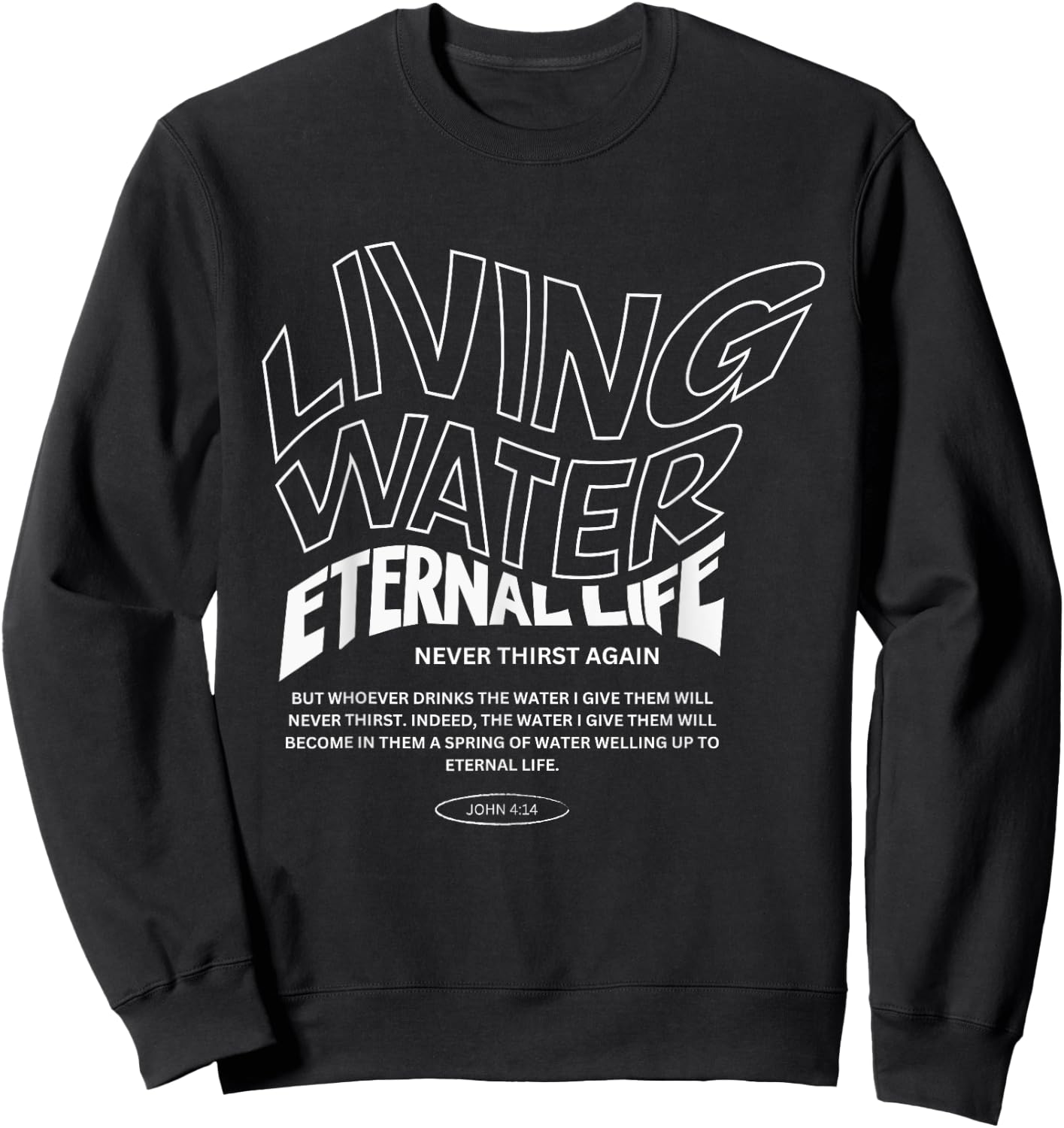 Living Water Eternal Life Sweatshirt - Sweatshirt | Black
