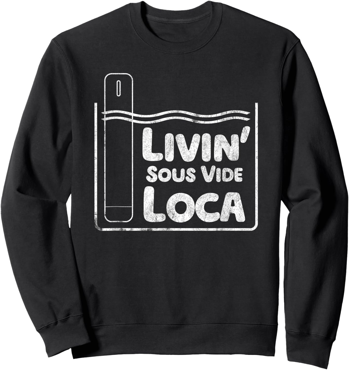 Livin' Sous Vide Loca Food Snob Sweatshirt - Sweatshirt | Black