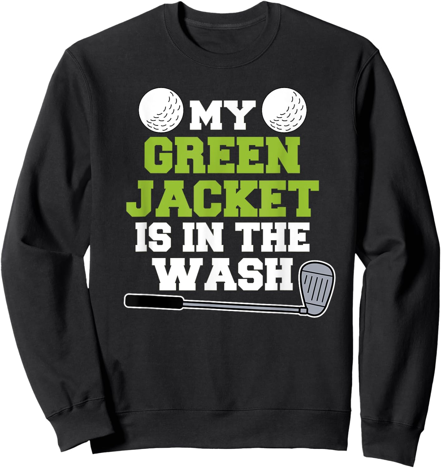 My Jacket Is In The Wash Master Golfer Gift Golfing Lover Sweatshirt - Sweatshirt | Black