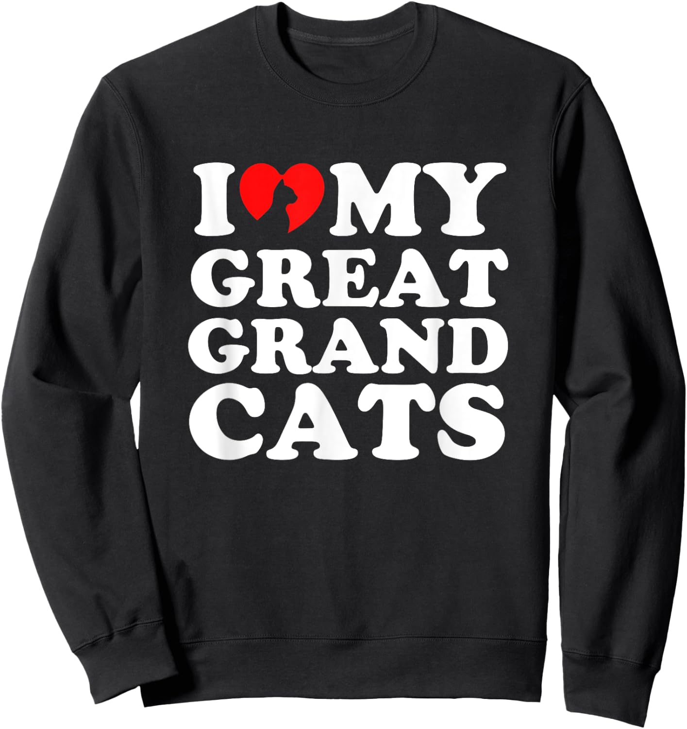 I Love My Great Grandcats Sweatshirt - Sweatshirt | Black