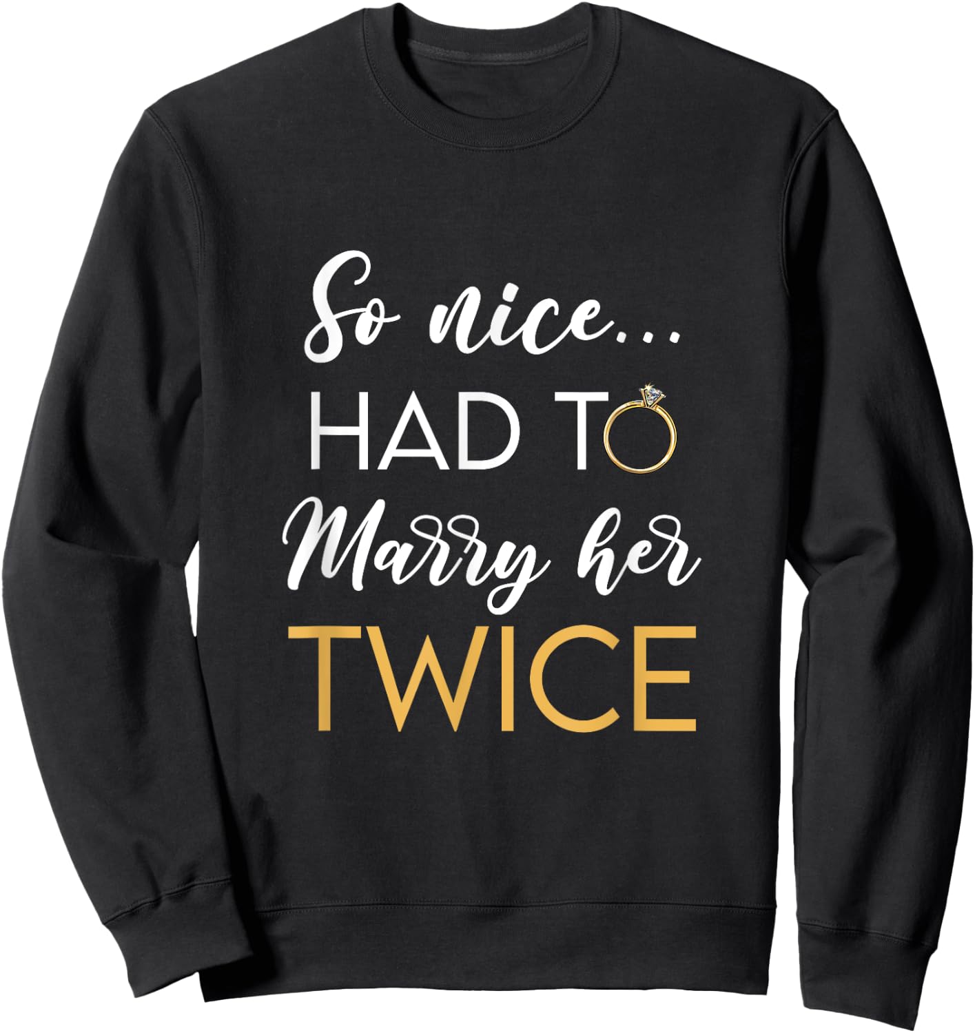 So Nice Had To Marry Her Twice Wedding Vow Renewal Ceremony Sweatshirt - Sweatshirt | Black