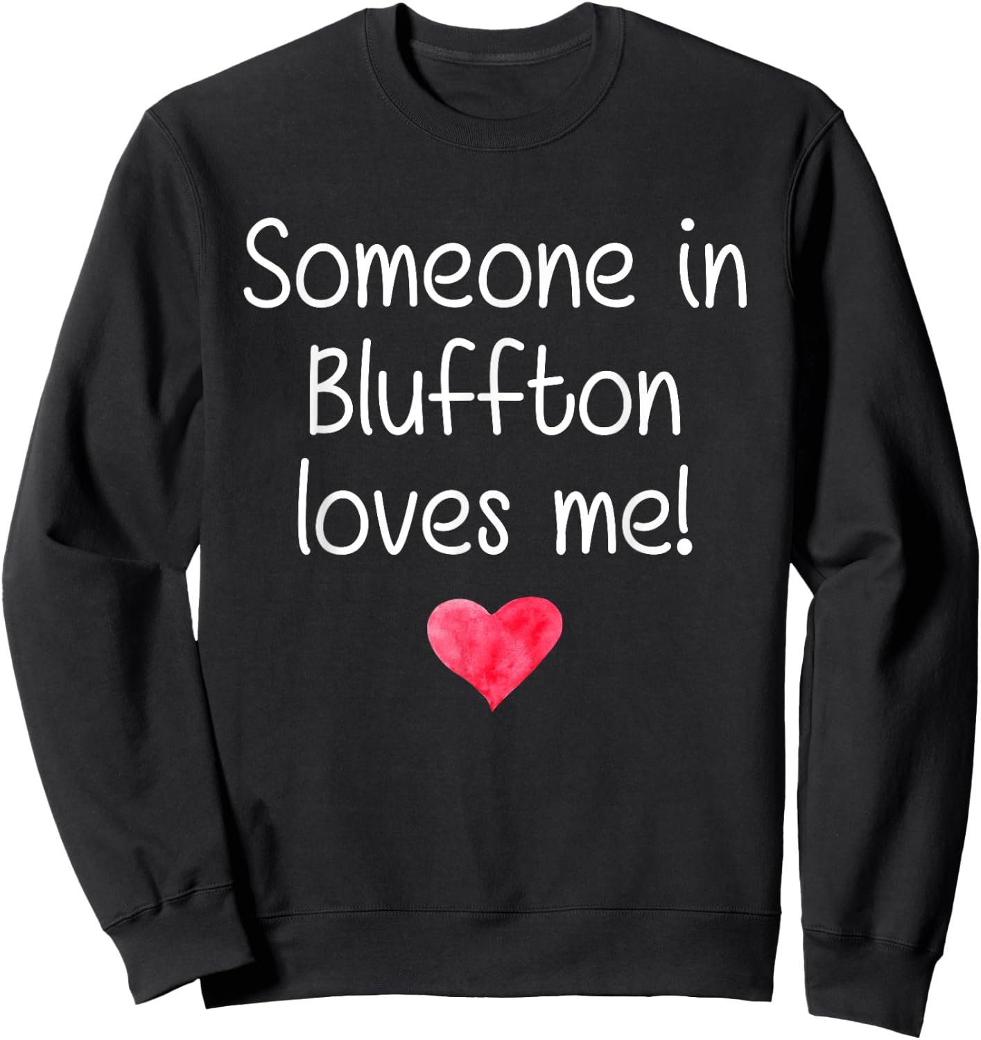Someone In BLUFFTON SC SOUTH CAROLINA Loves Me City Gift Sweatshirt - Sweatshirt | Black