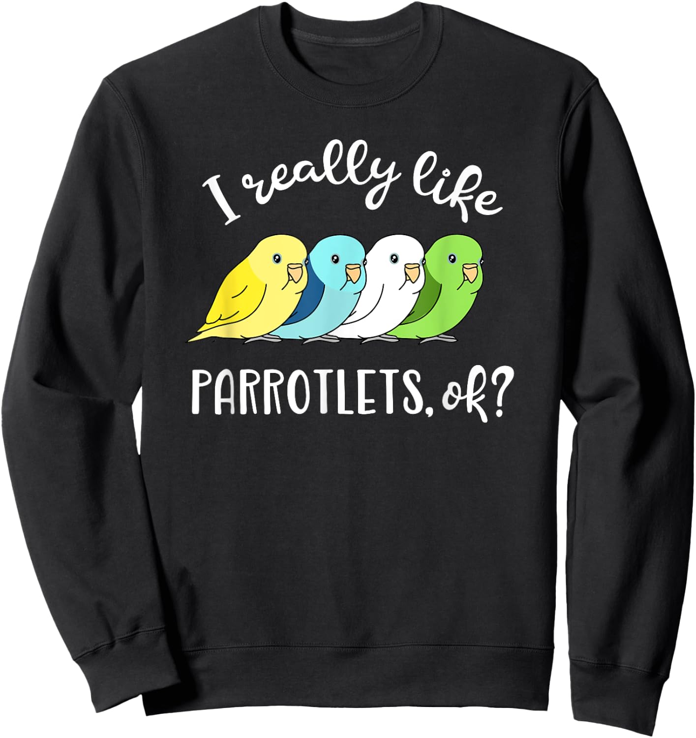 I really like Parrotlets, ok? Chubby Parrot Pattern Kawaii Sweatshirt - Sweatshirt | Black