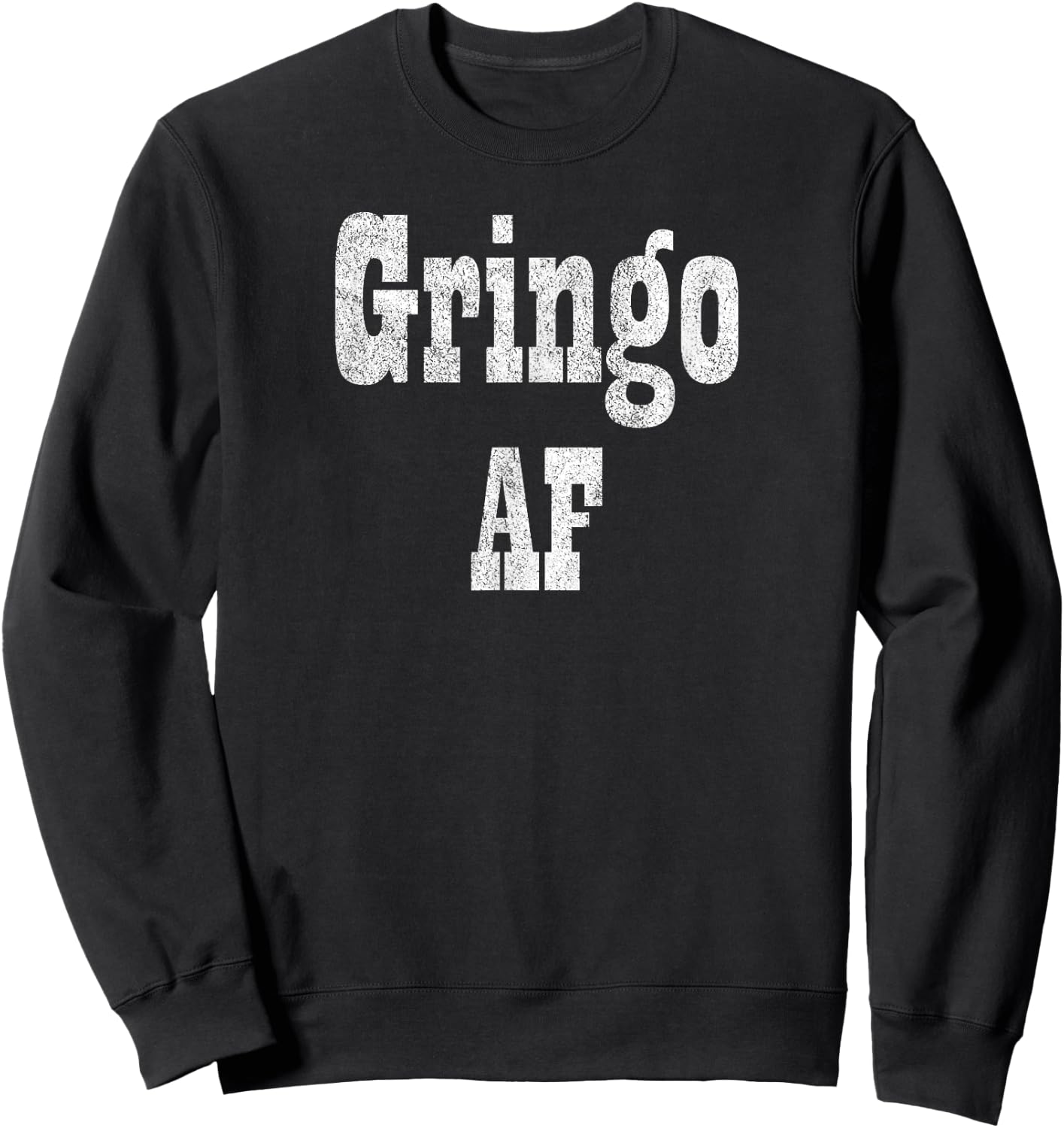 Gringo AF - Fiesta Design for Funny Adult Humor Sweatshirt - Sweatshirt | Black