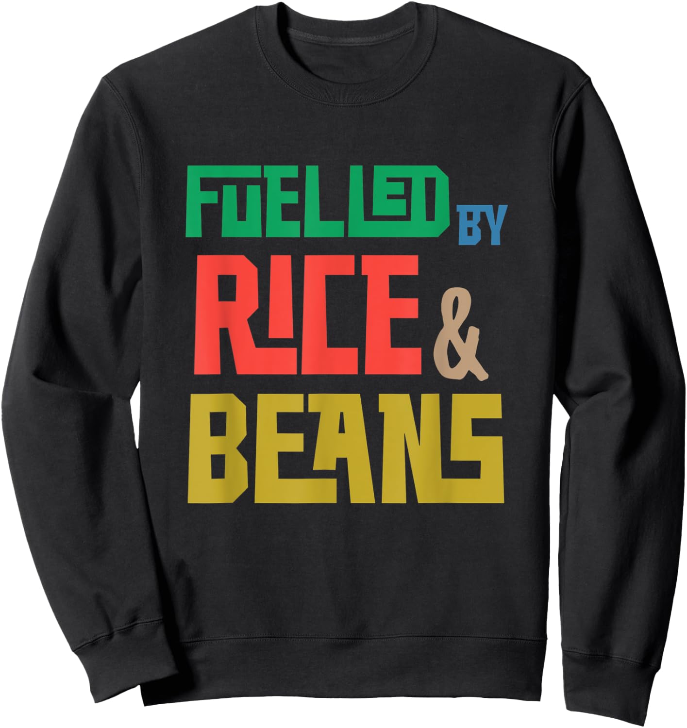 Fuelled by Rice and Beans (Colored) Sweatshirt - Sweatshirt | Black