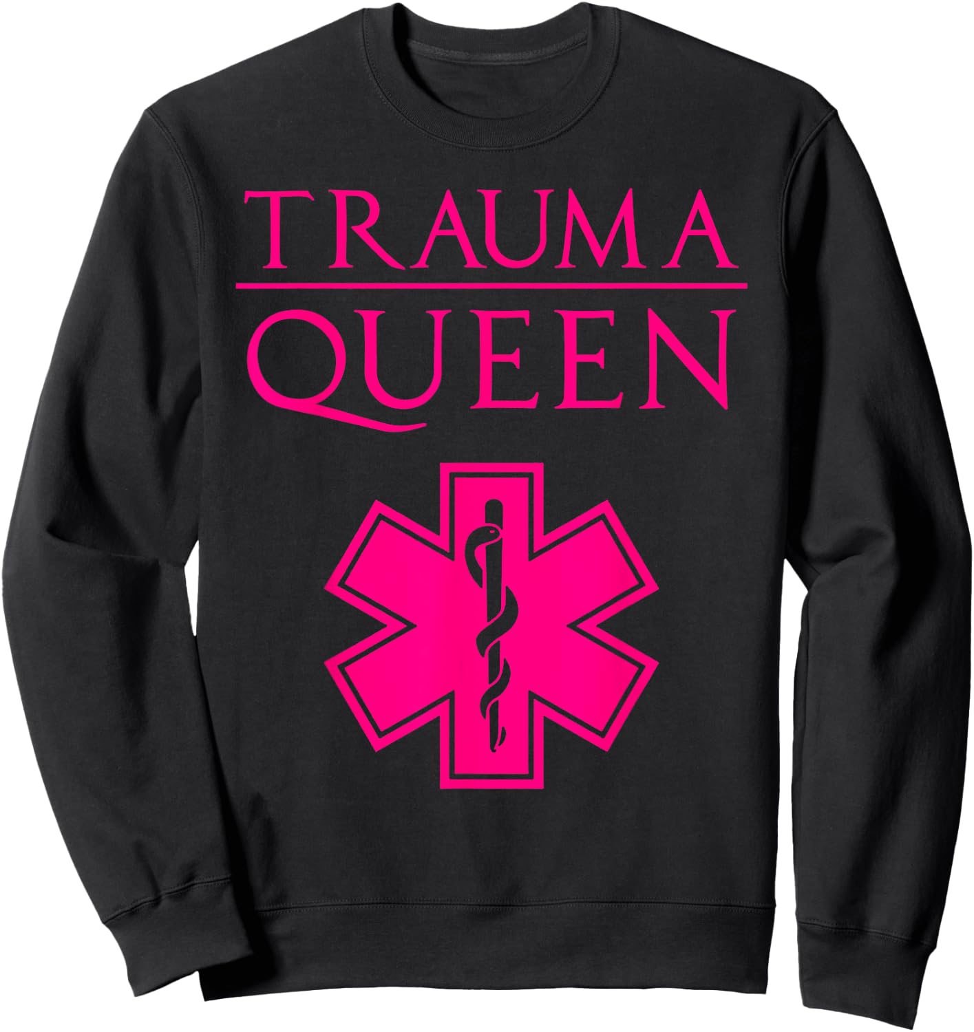 Funny Trauma Queen Gift Cool EMT Paramedic Saying Sweatshirt - Sweatshirt | Black
