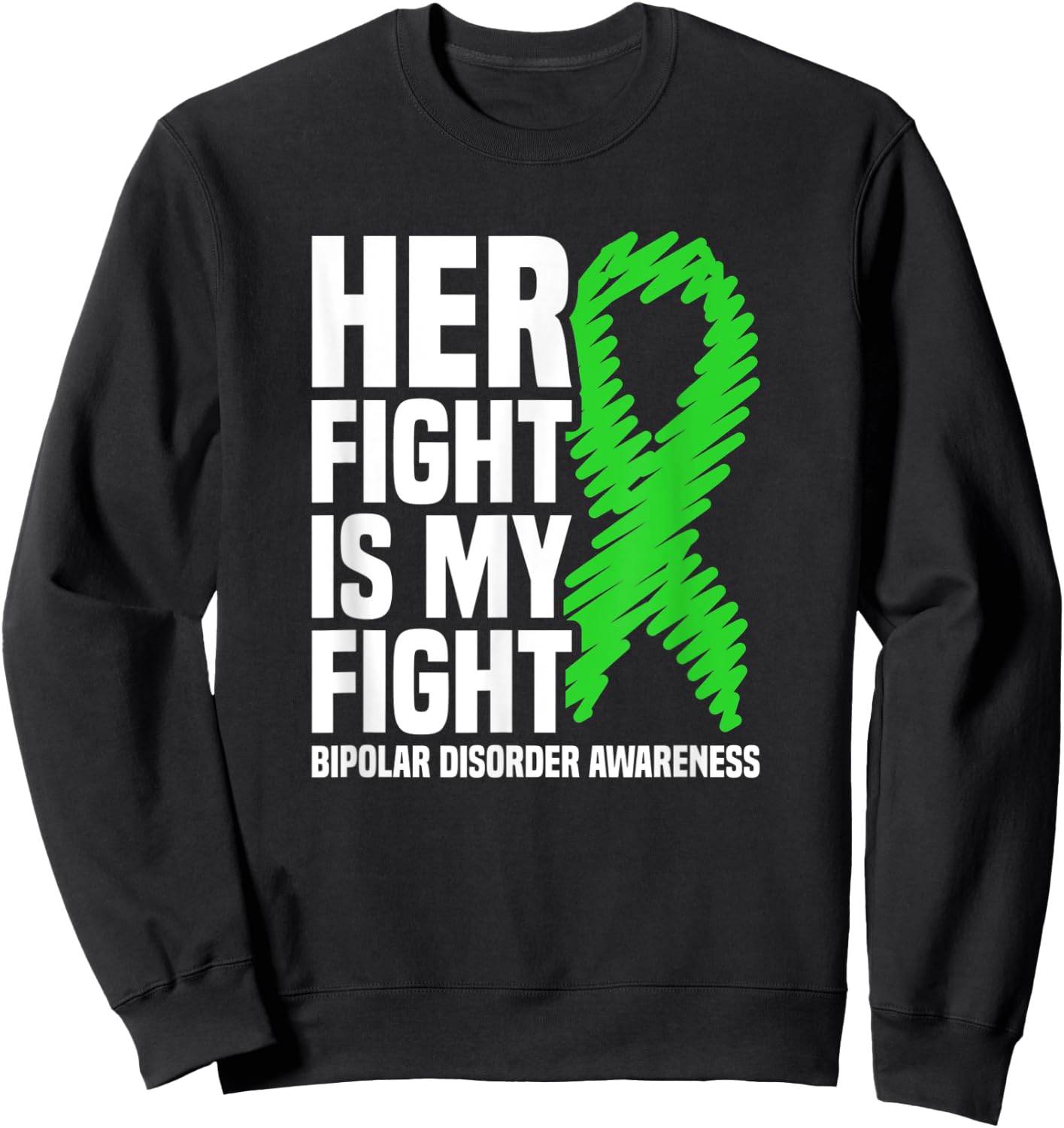 Her Fight Is My Fight Bipolar Disorder Awareness Sweatshirt - Sweatshirt | Black