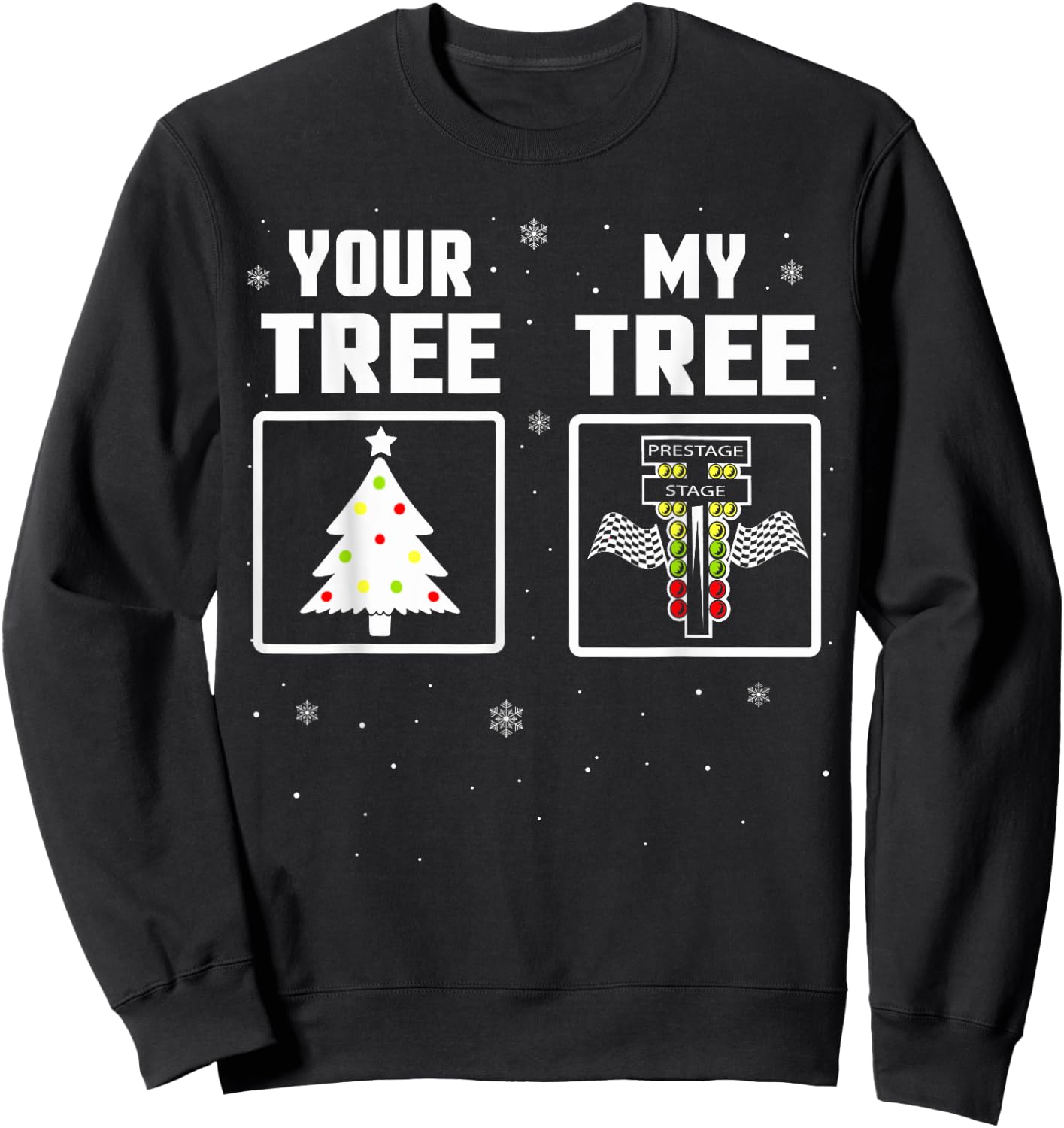 Your Tree, My Tree Drag Racing Christmas Ugly Sweater Sweatshirt - Sweatshirt | Black