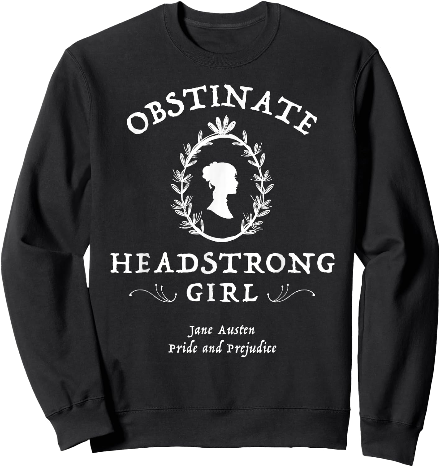 Obstinate Headstrong Girl Pride and Prejudice Jane Austen Sweatshirt - Sweatshirt | Black