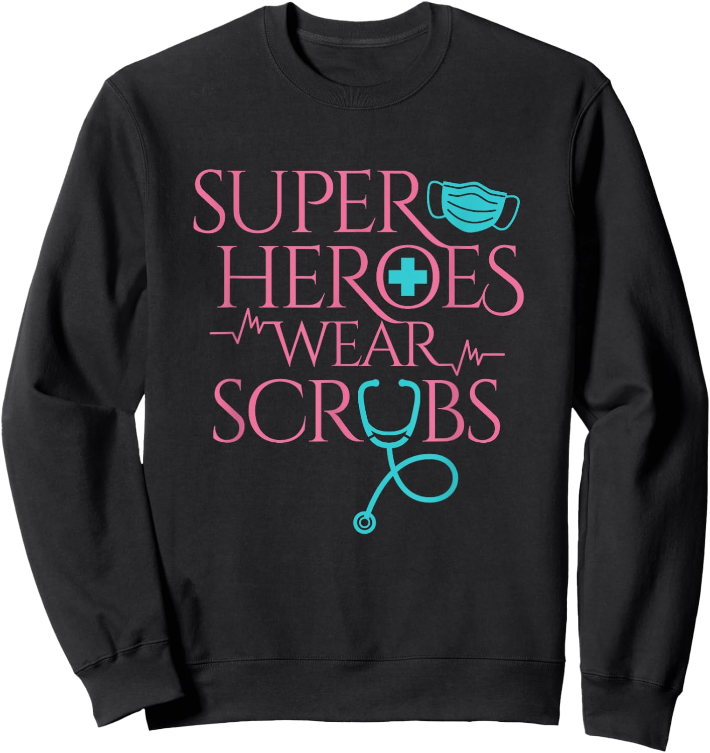 Superheroes Wear Scrubs Funny Nurse RN Men Women Gift Sweatshirt - Sweatshirt | Black