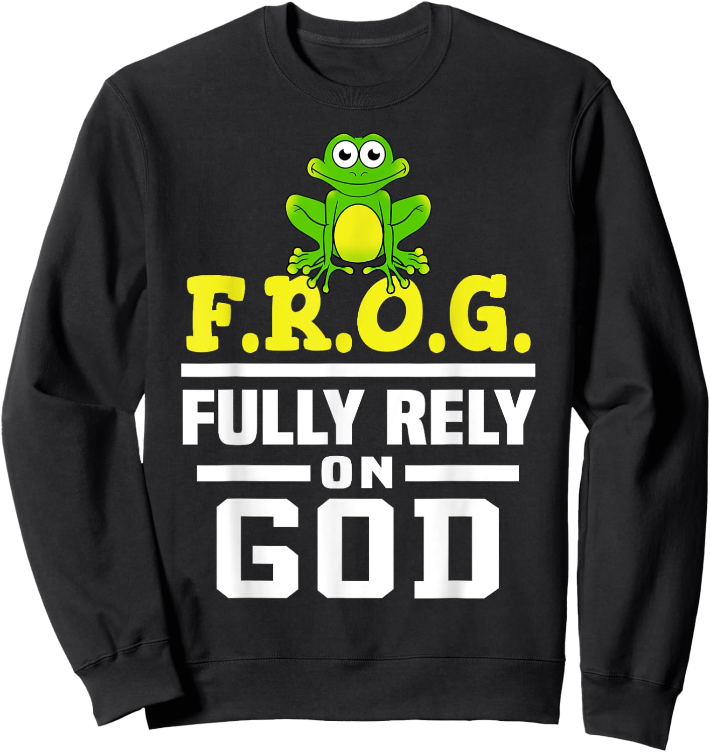 Cool F.R.O.G. Fully Rely On God | Funny Christian Faith Gift Sweatshirt - Sweatshirt | Black