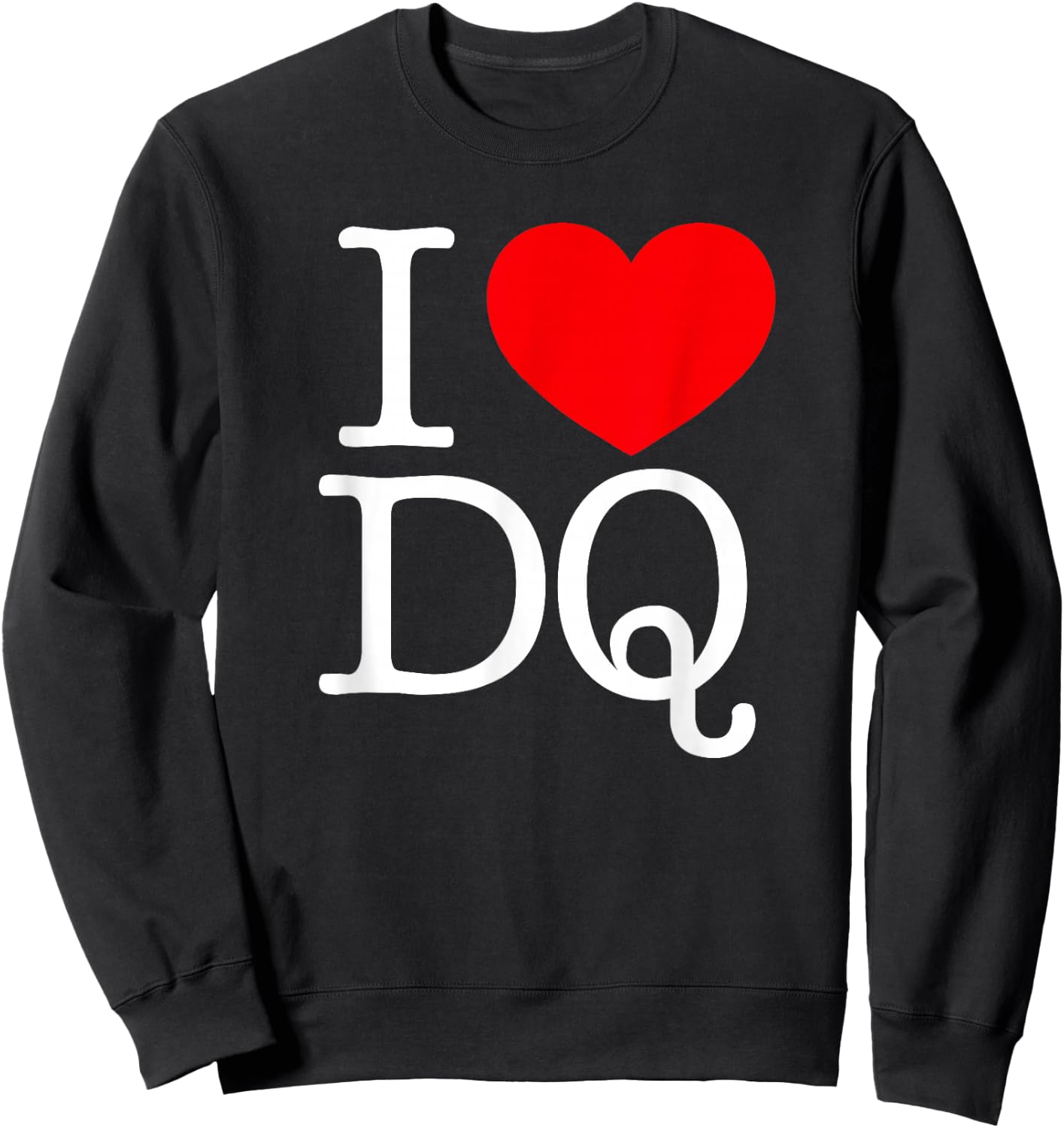 I Love (Heart) DQ Sweatshirt - Sweatshirt | Black