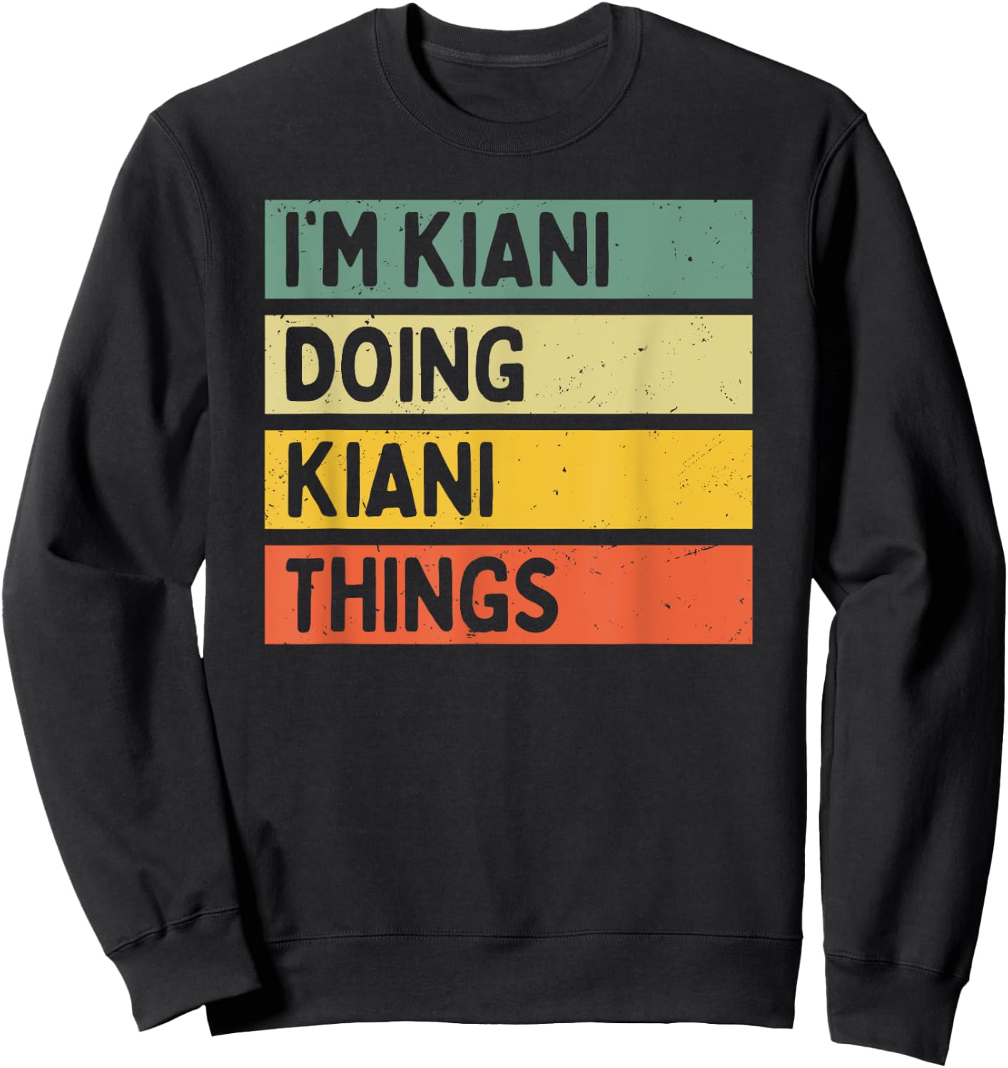 I'm Kiani Doing Kiani Things Funny Personalized Quote Sweatshirt - Sweatshirt | Black
