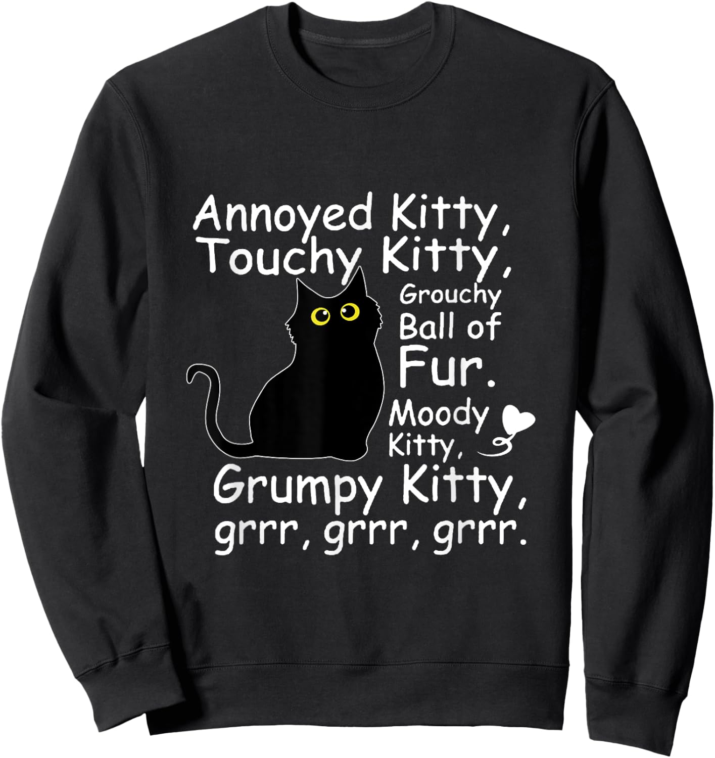 Annoyed Kitty Touchy Kitty Grouchy Ball Of Fur Moody Kitty Sweatshirt - Sweatshirt | Black